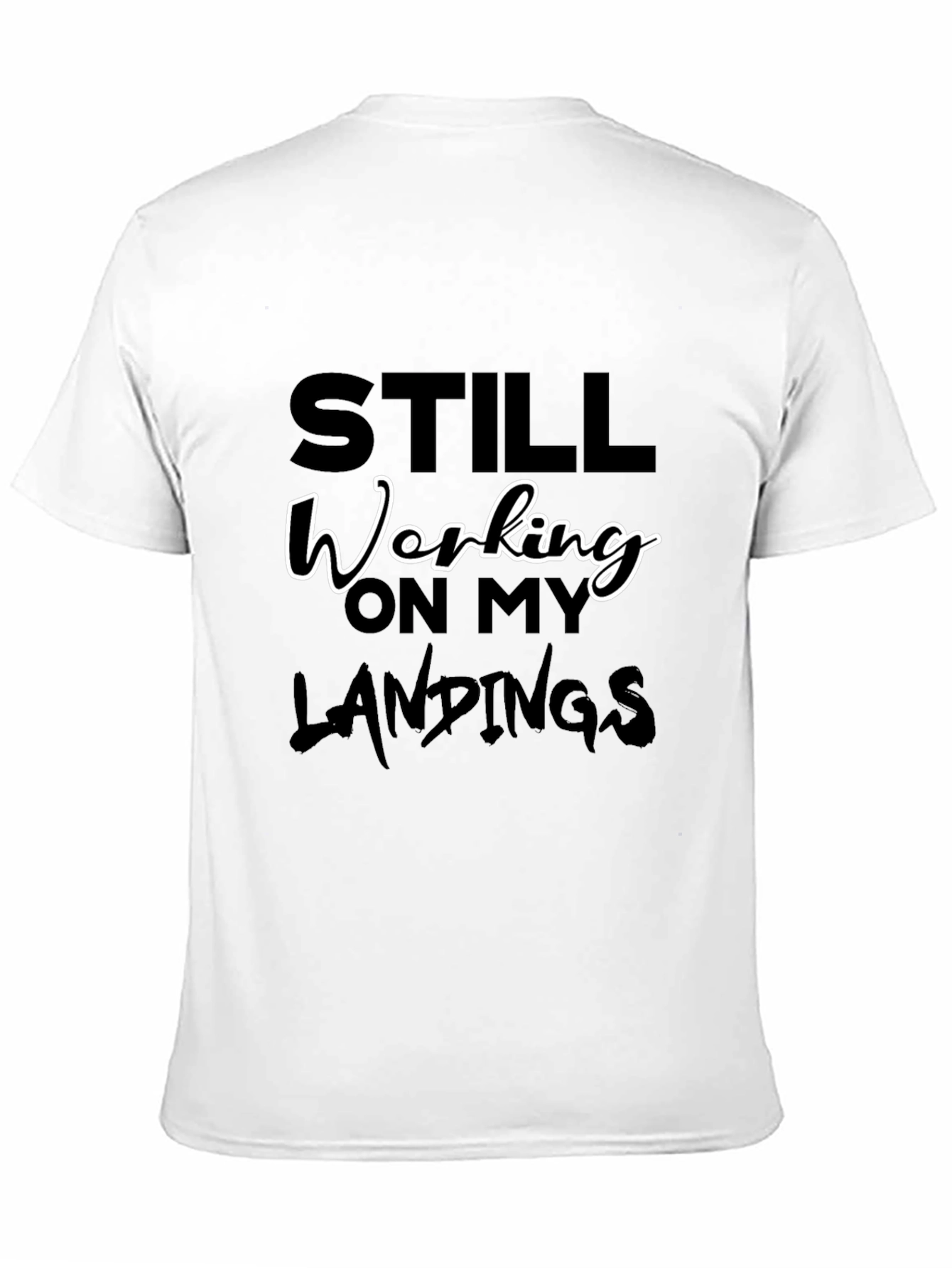 Still Working On My Landings Graphic Tee
