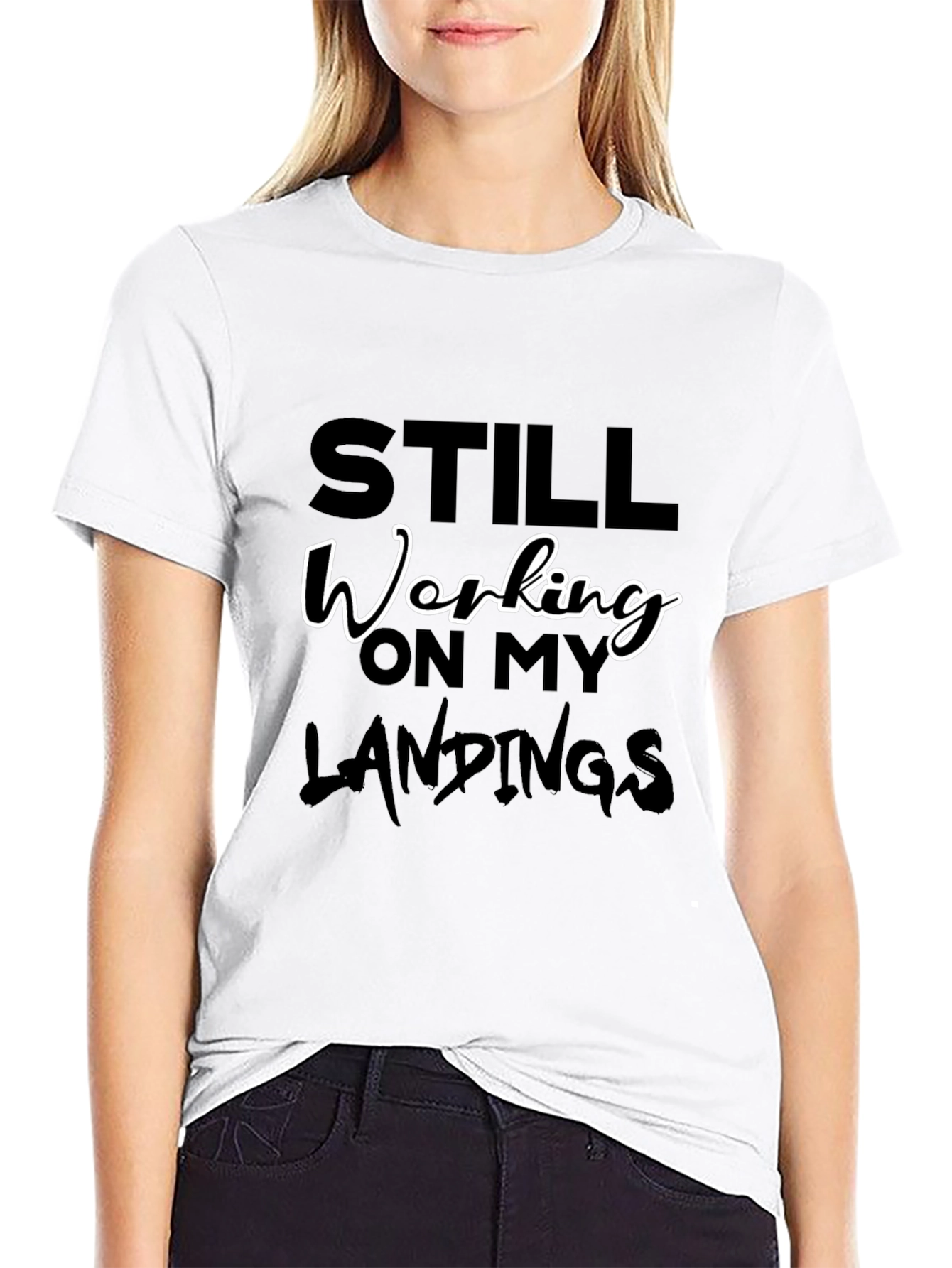 Still Working On My Landings Graphic Tee