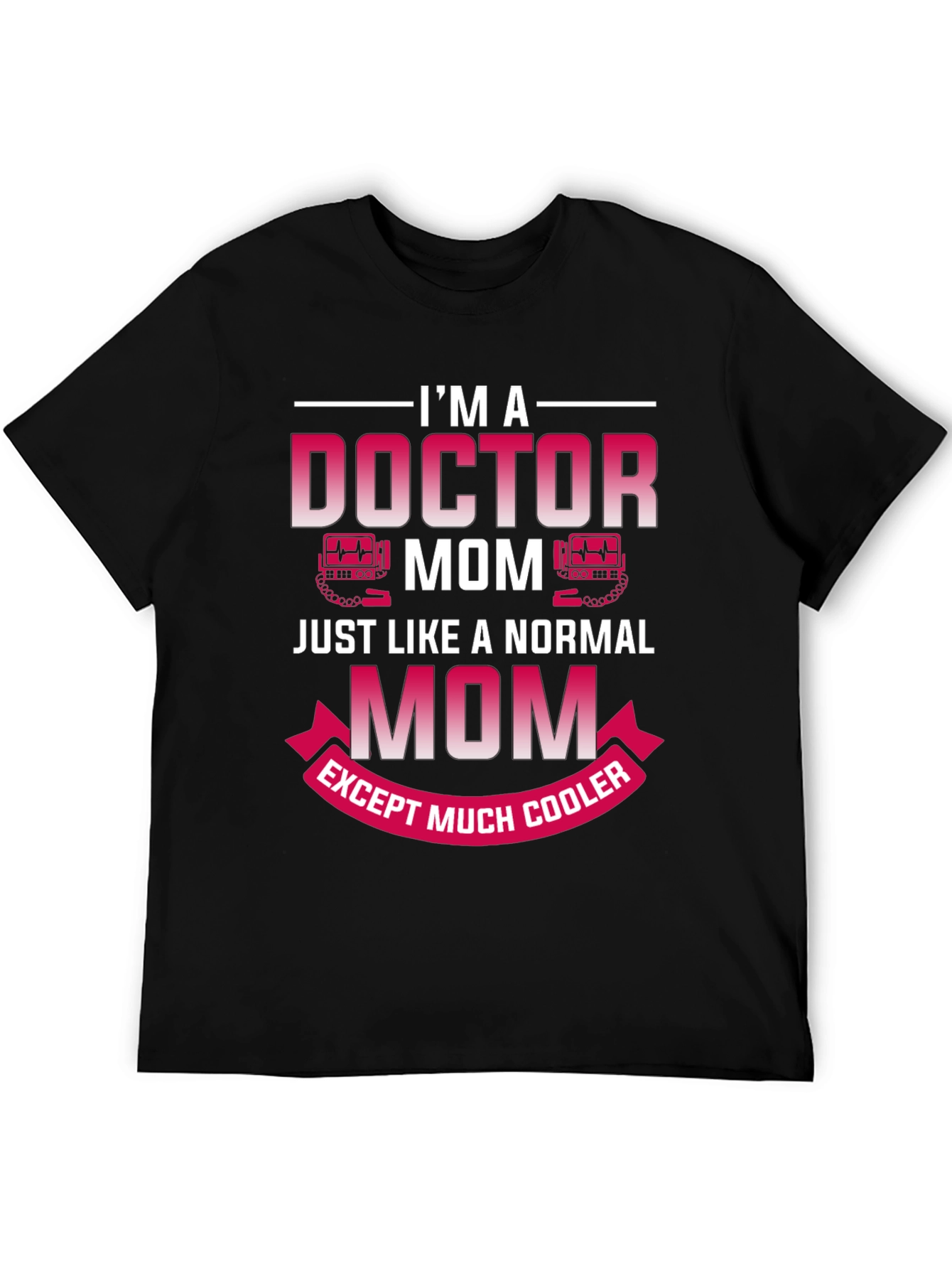 Doctor Mom T-Shirt - Cool Mom Edition