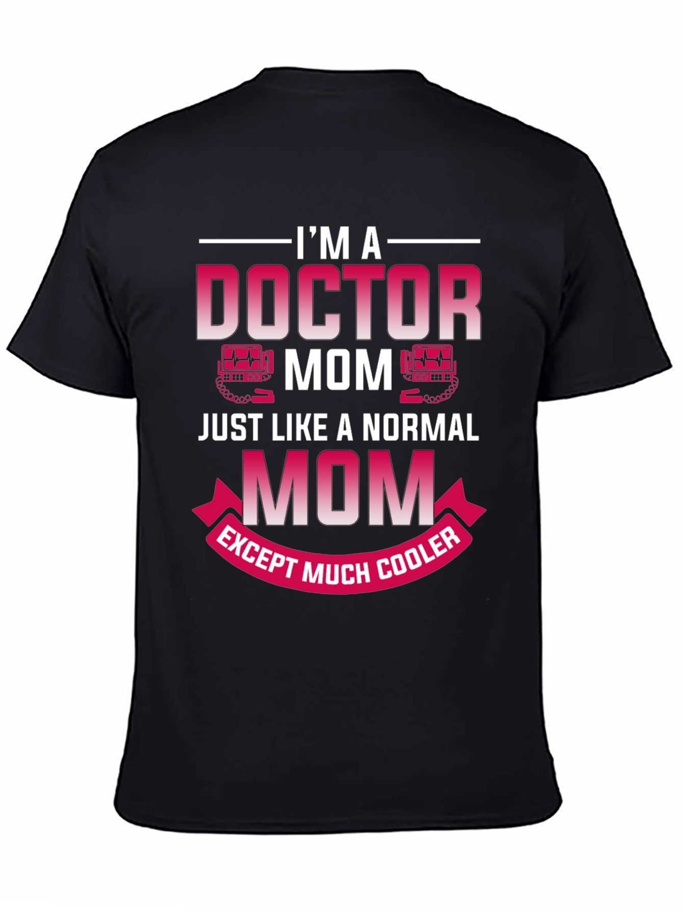 Doctor Mom T-Shirt - Cool Mom Edition