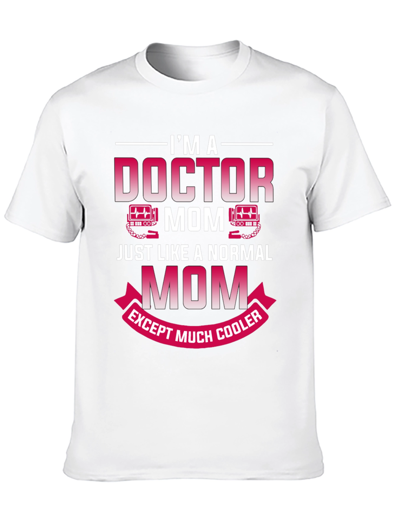 Doctor Mom T-Shirt - Cool Mom Edition