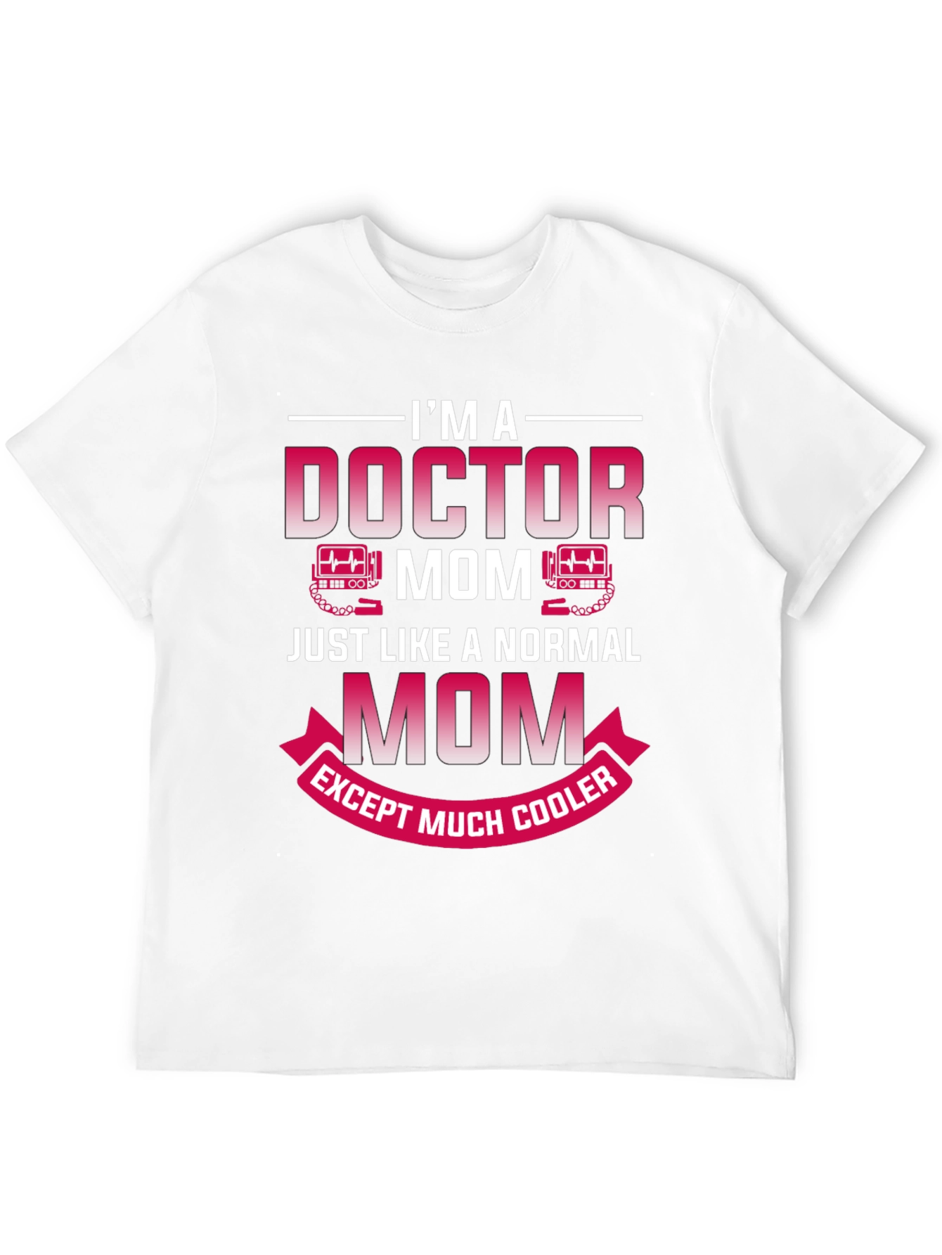 Doctor Mom T-Shirt - Cool Mom Edition
