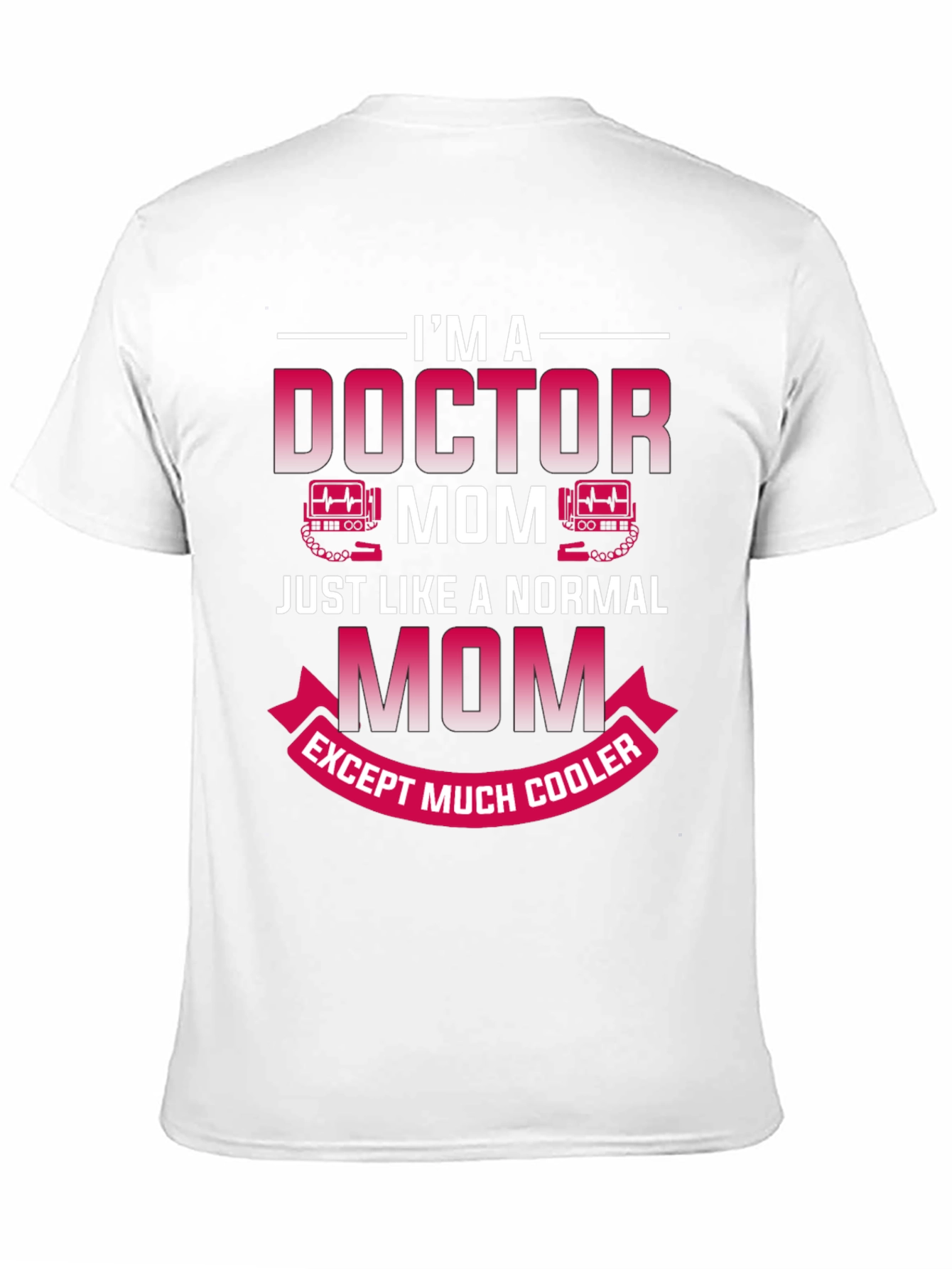 Doctor Mom T-Shirt - Cool Mom Edition