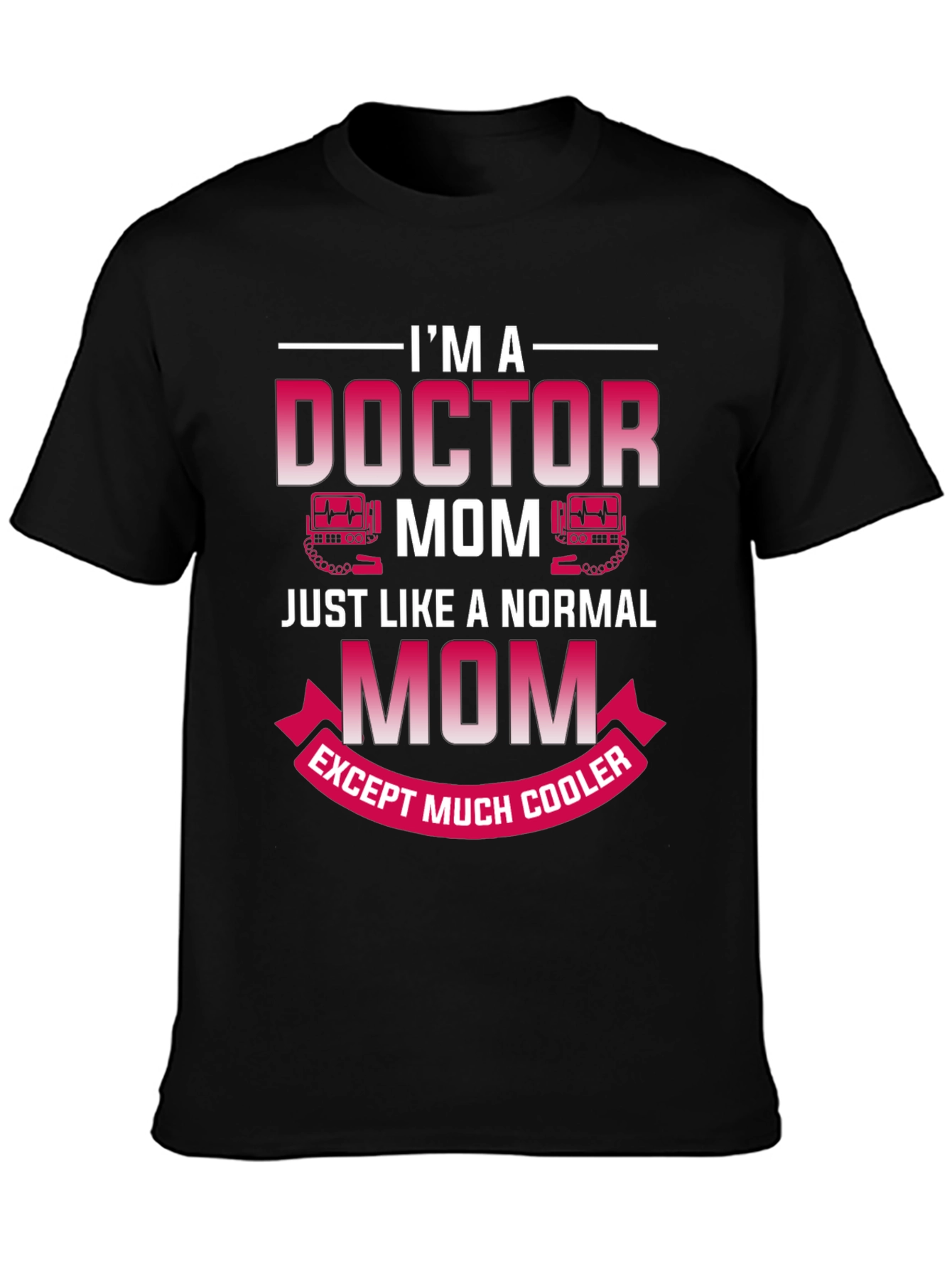 Doctor Mom T-Shirt - Cool Mom Edition