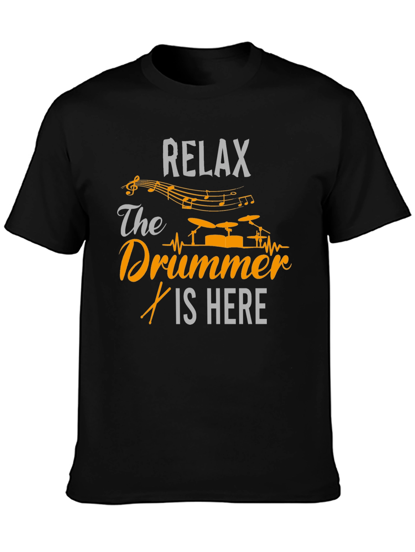 Relax The Drummer Is Here - Graphic T-Shirt