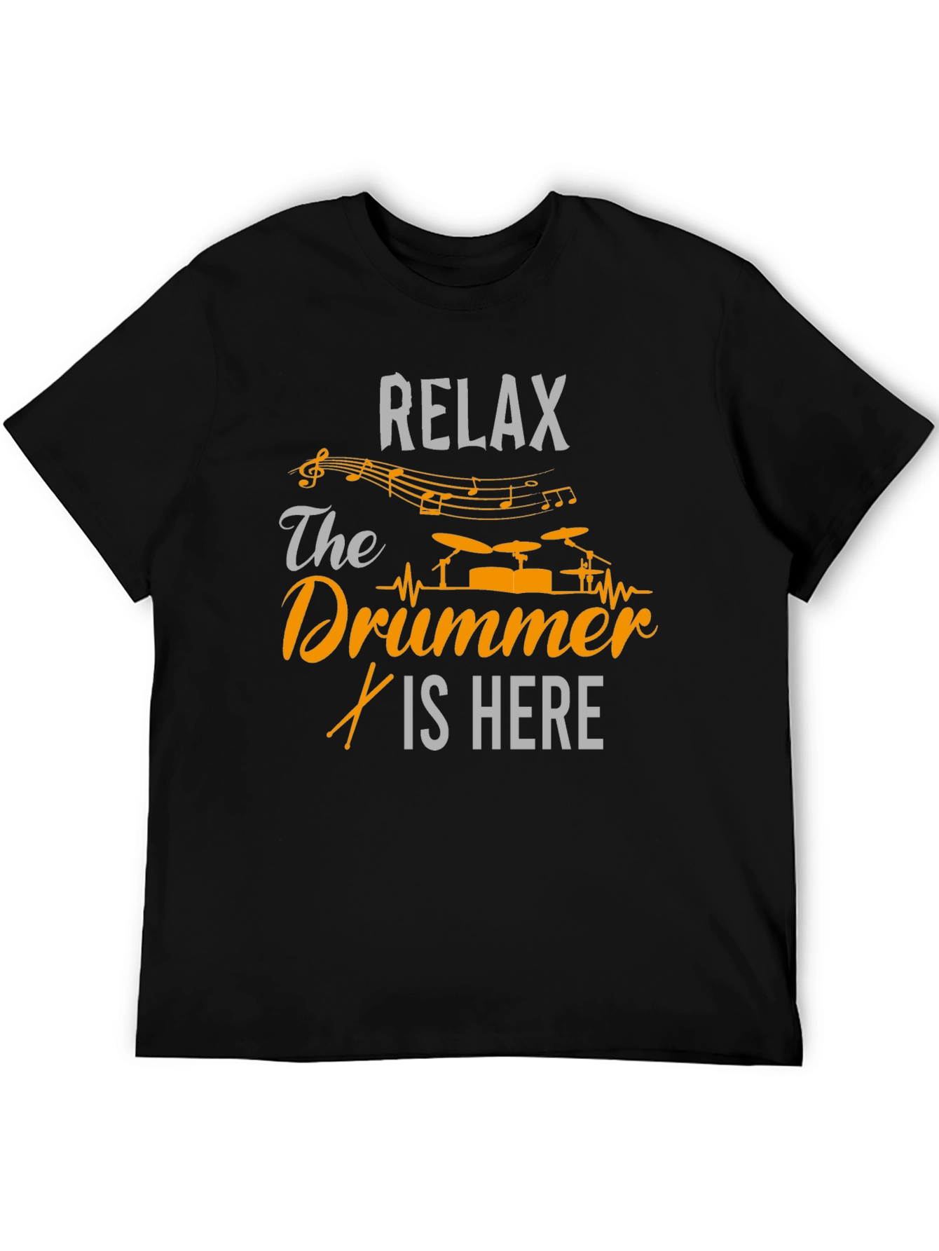 Relax The Drummer Is Here - Graphic T-Shirt
