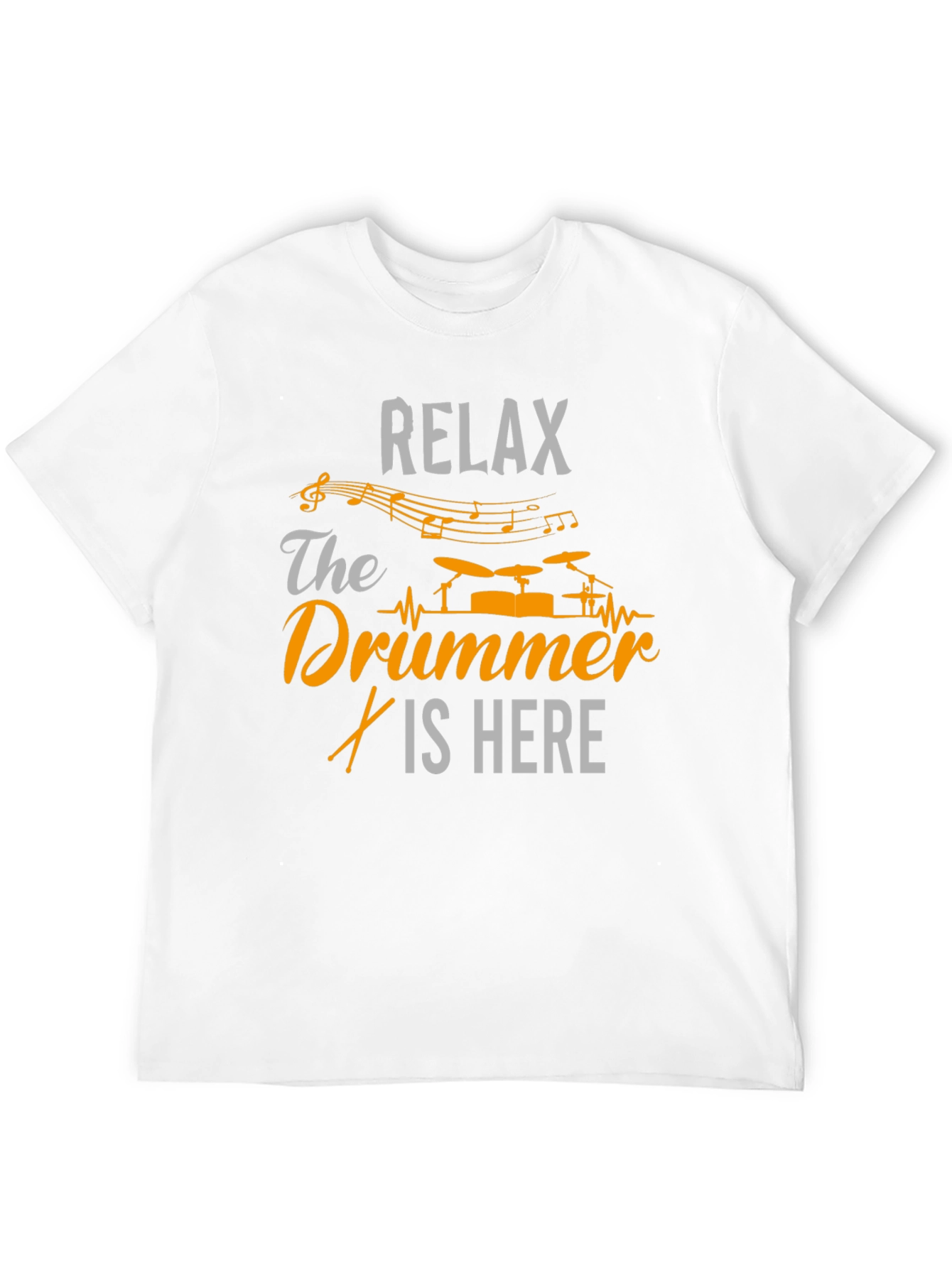 Relax The Drummer Is Here - Graphic T-Shirt