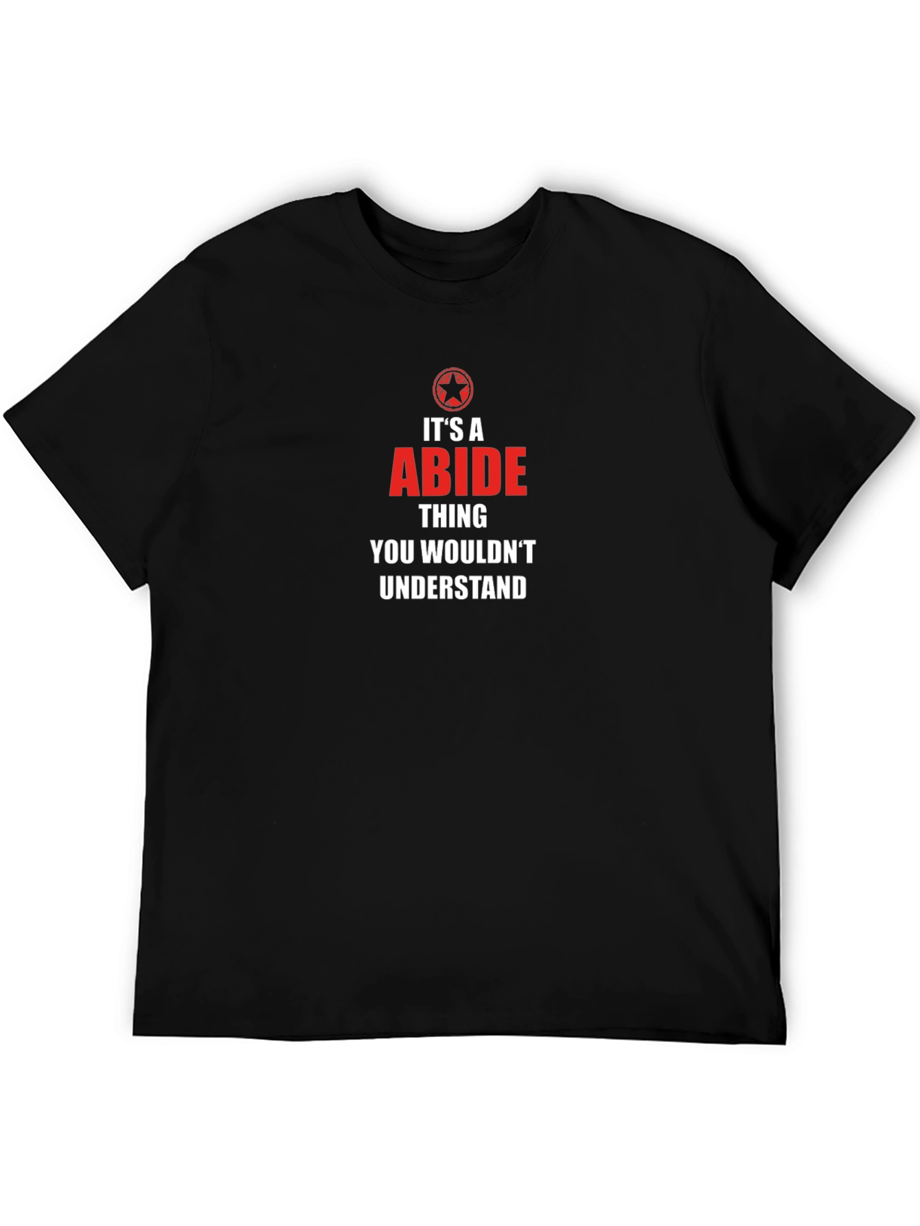 Its A Abide Thing T-Shirt - You Wouldnt Understand!