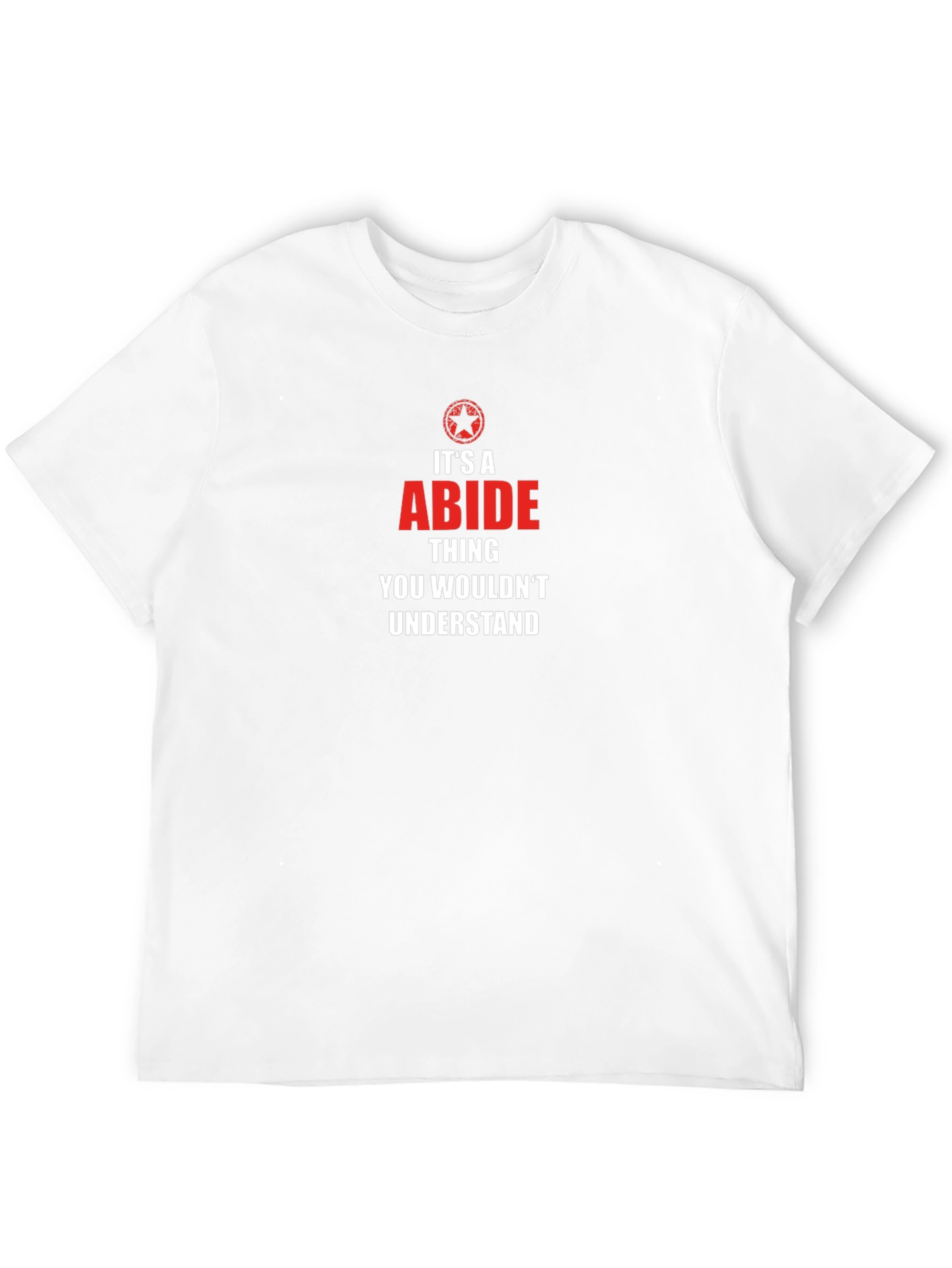 Its A Abide Thing T-Shirt - You Wouldnt Understand!