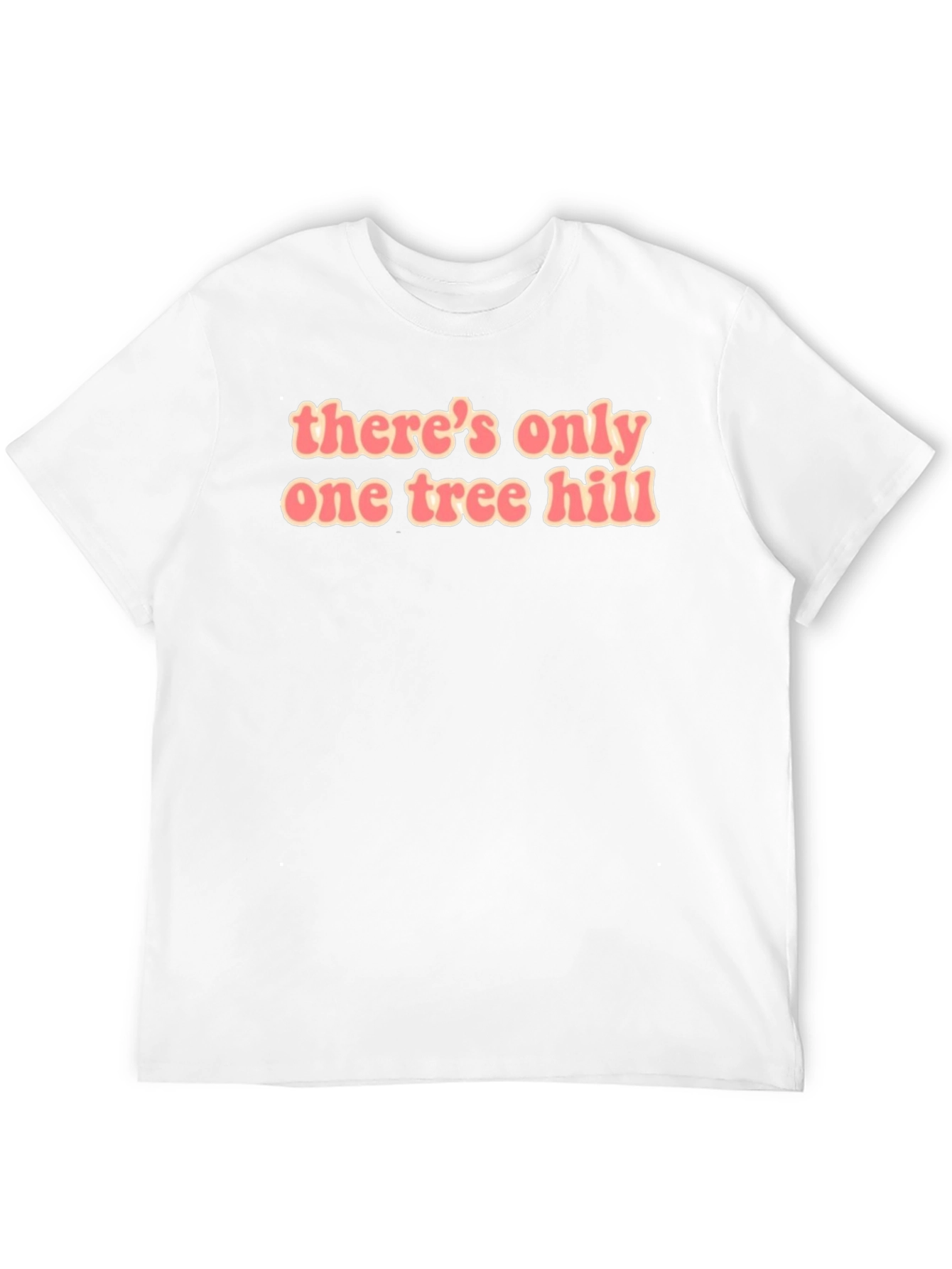 Theres Only One Tree Hill T-Shirt