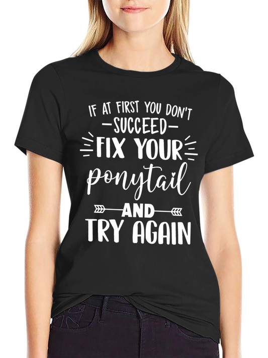 Fix Your Ponytail T-Shirt - Funny Slogan Tee