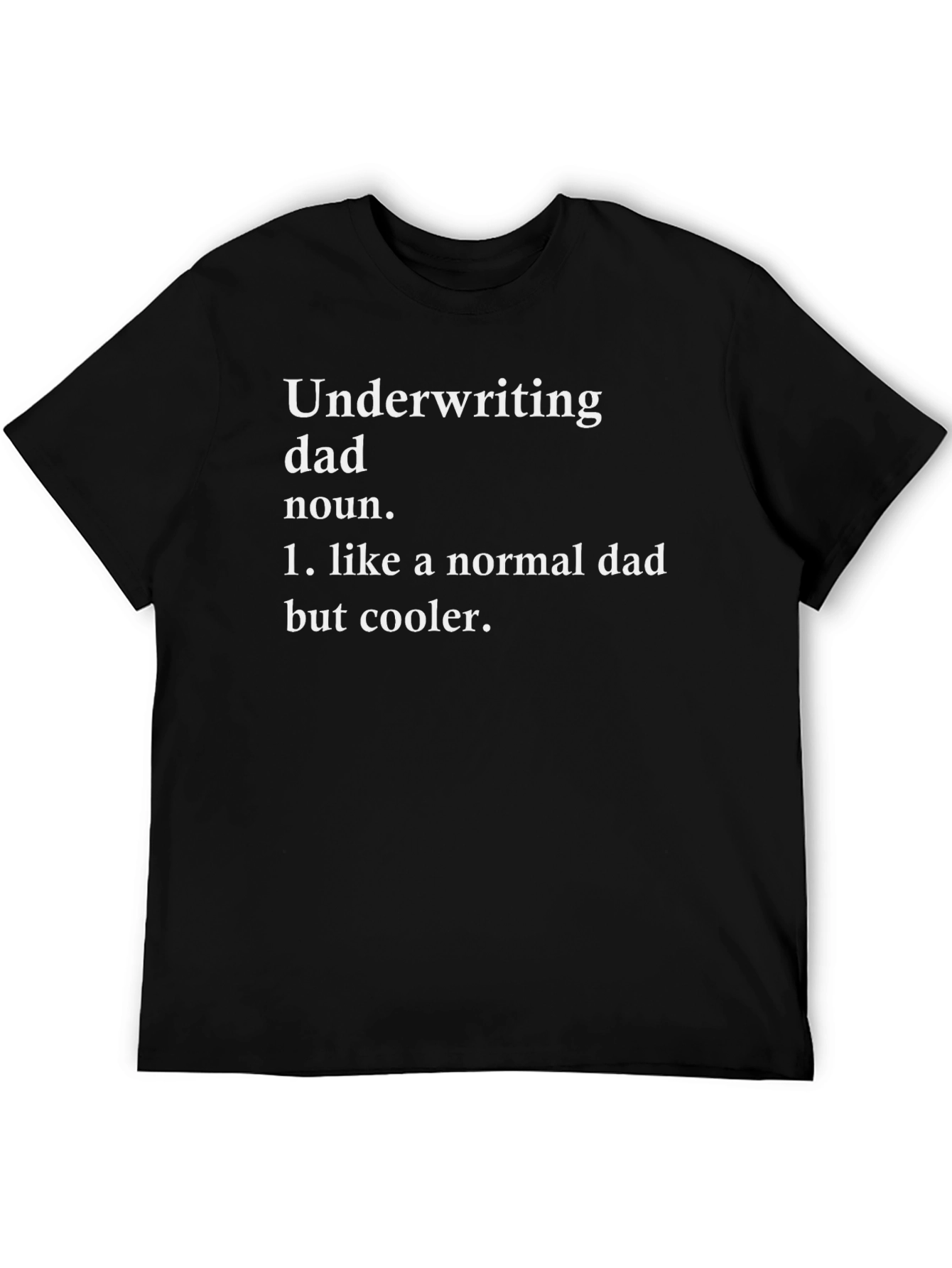 Underwriting Dad T-Shirt - Cool Dad Definition Tee