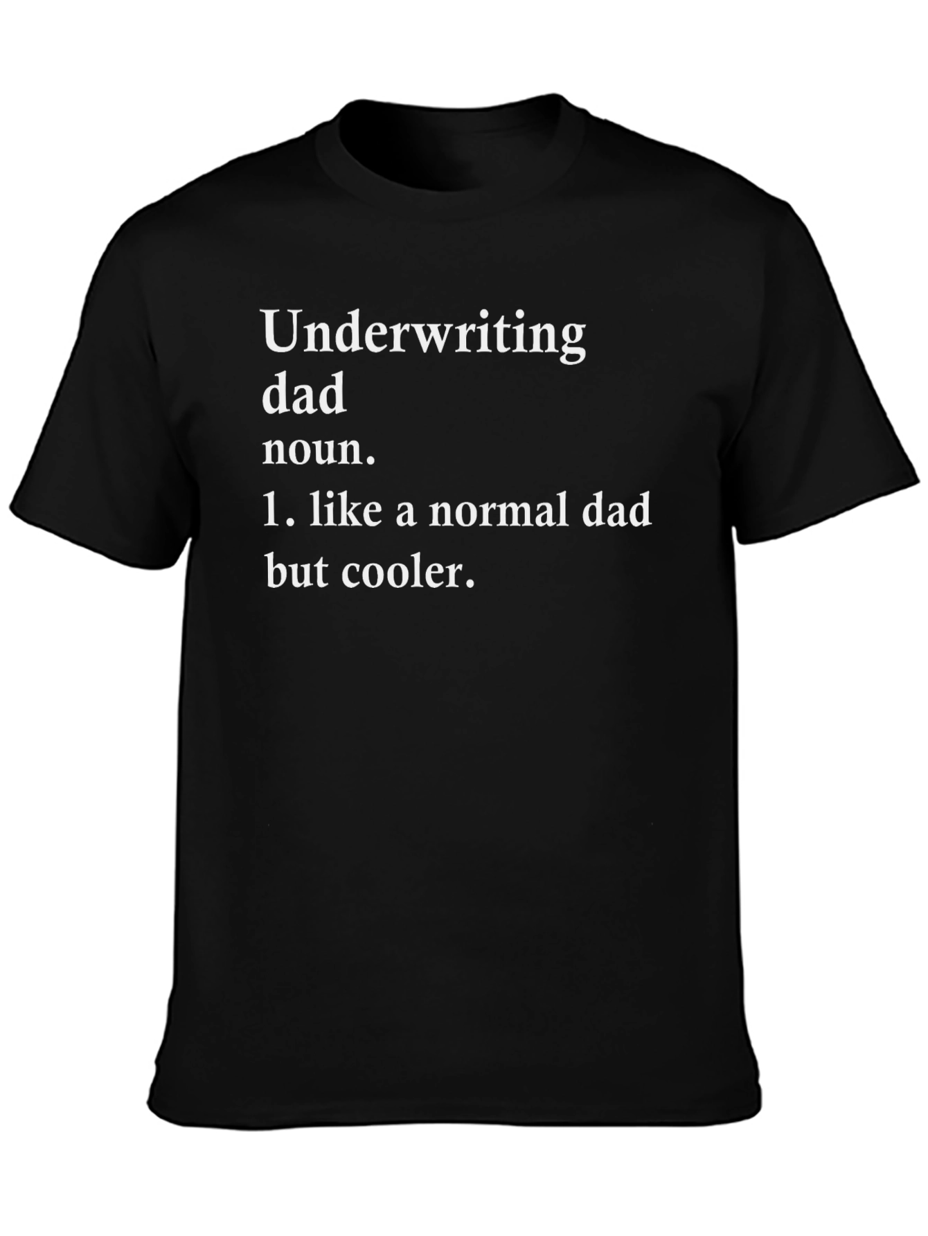 Underwriting Dad T-Shirt - Cool Dad Definition Tee