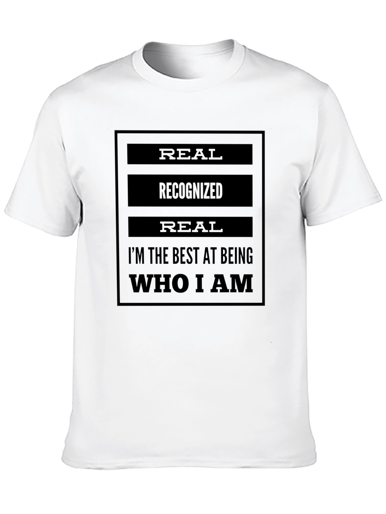 Real Recognized Authentic Statement T-Shirt