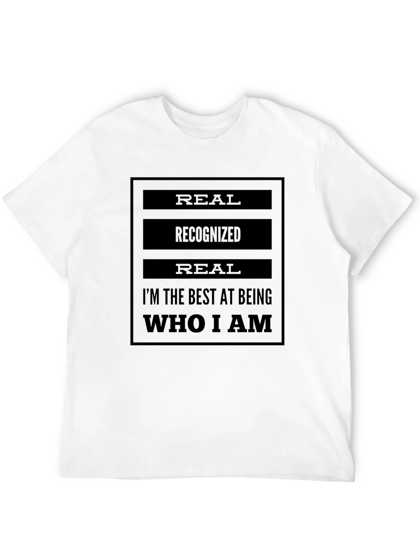 Real Recognized Authentic Statement T-Shirt