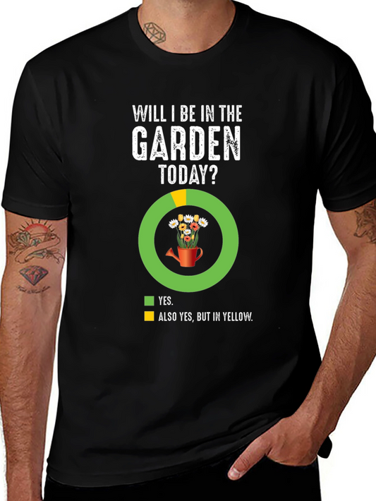 Garden Lover T-Shirt: Will I Be In The Garden Today?