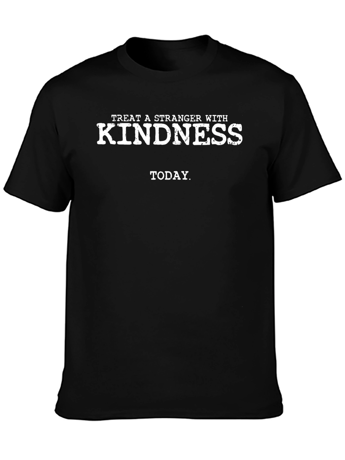 Treat Strangers With Kindness Today T-Shirt