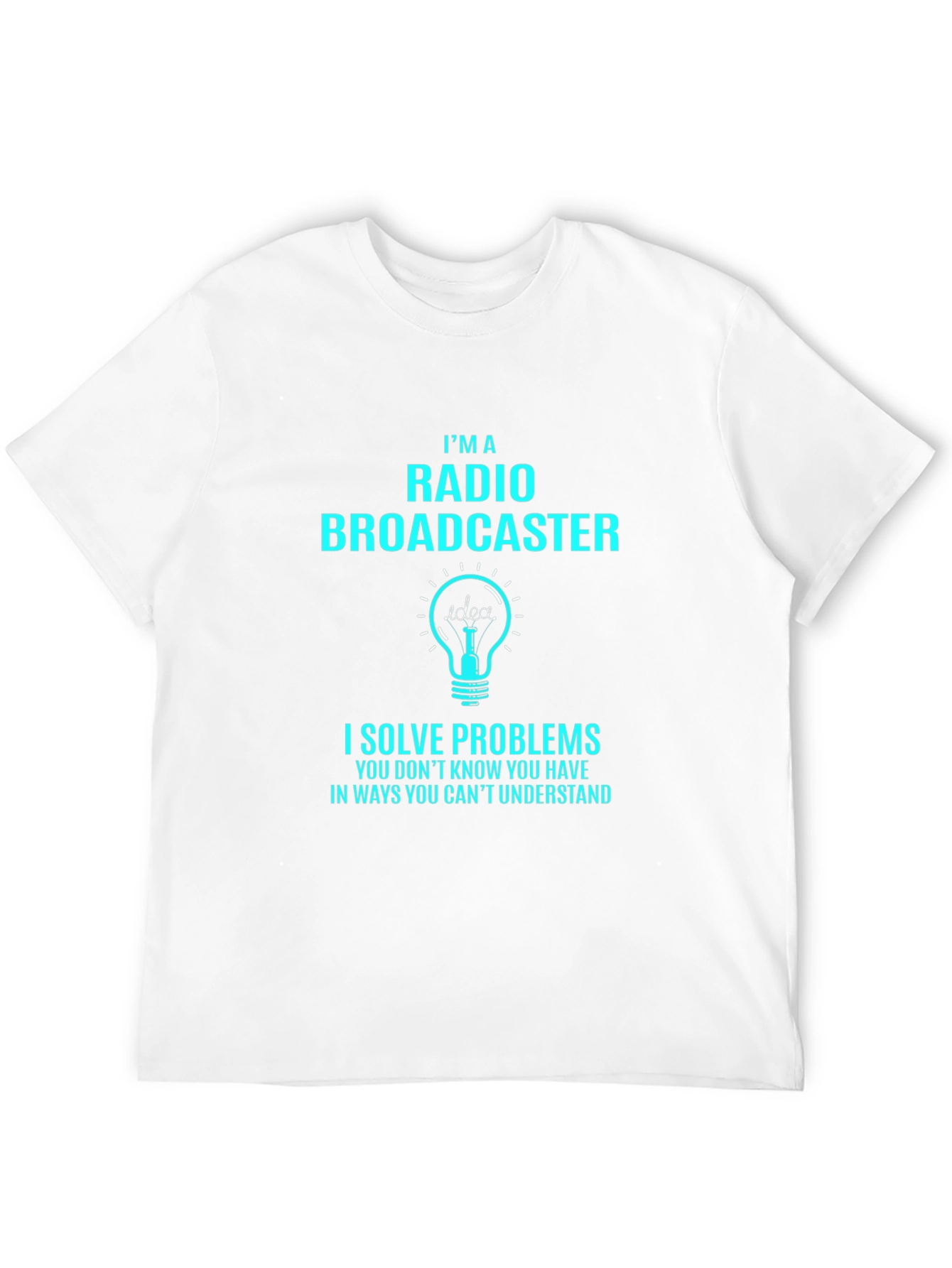 Radio Broadcaster Funny T-Shirt - Solve Problems