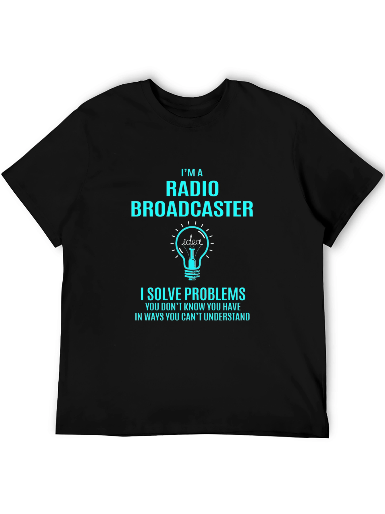 Radio Broadcaster Funny T-Shirt - Solve Problems