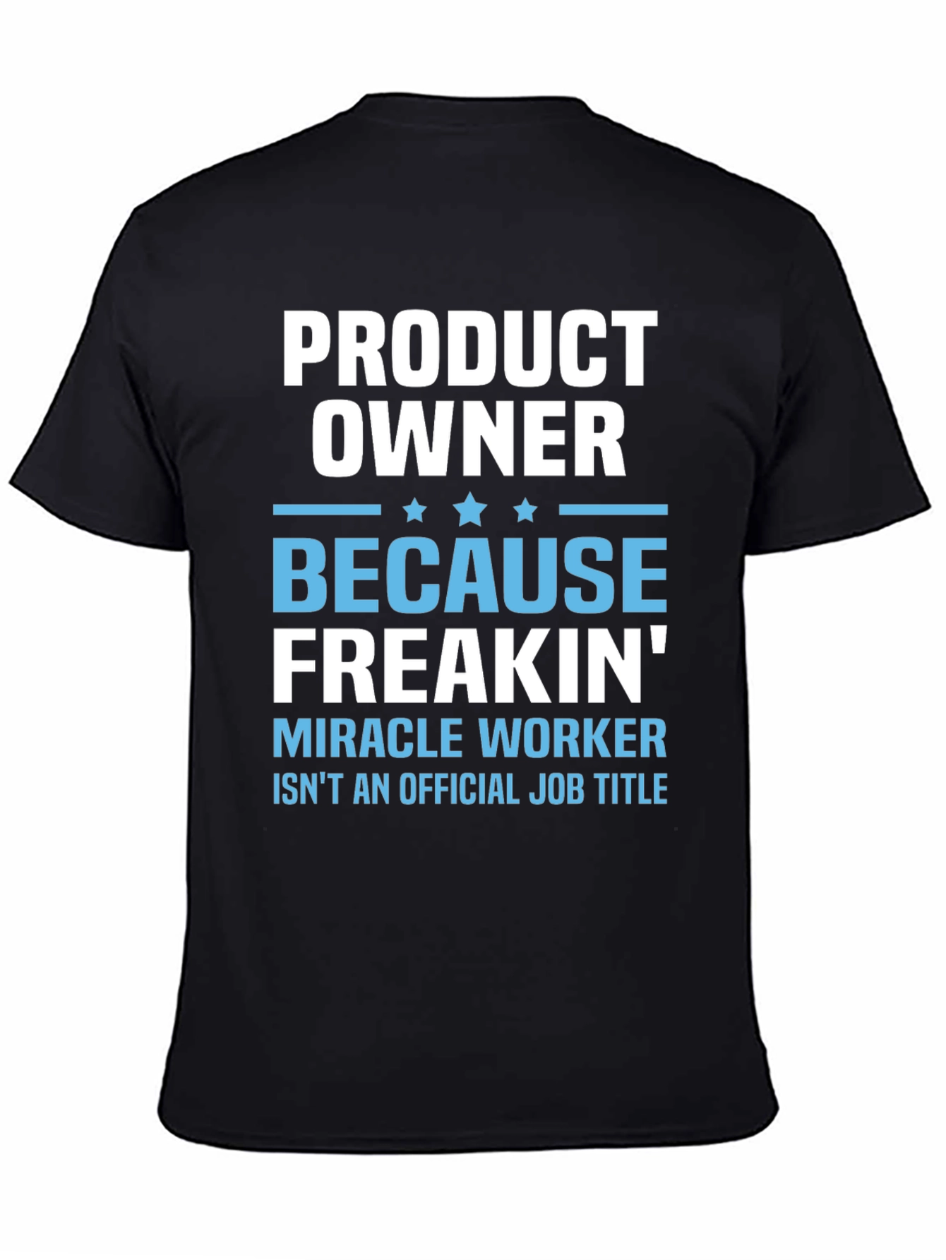 Product Owner Freakin Miracle Worker T-Shirt