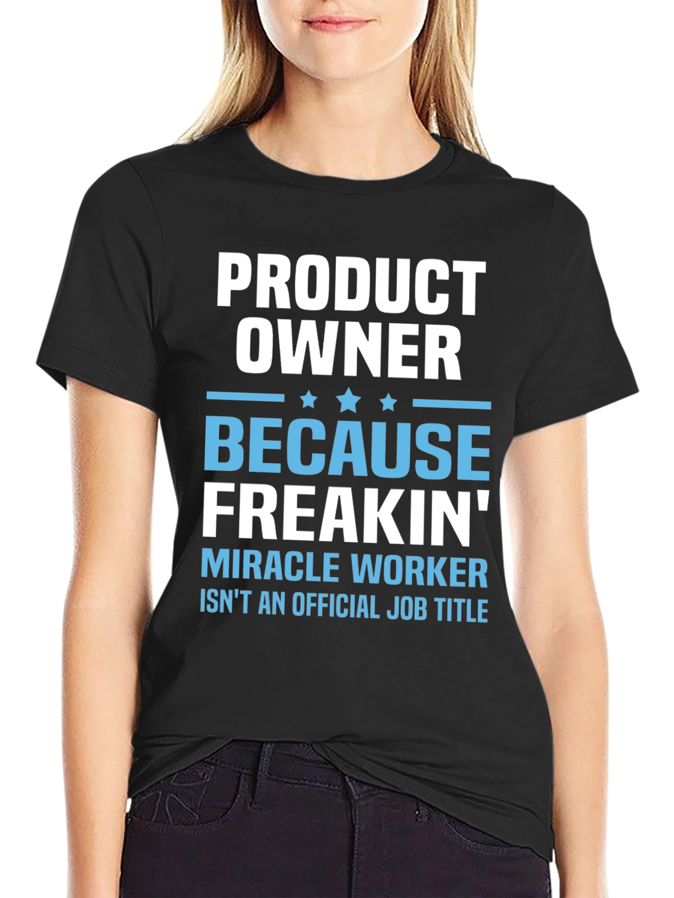 Product Owner Freakin Miracle Worker T-Shirt