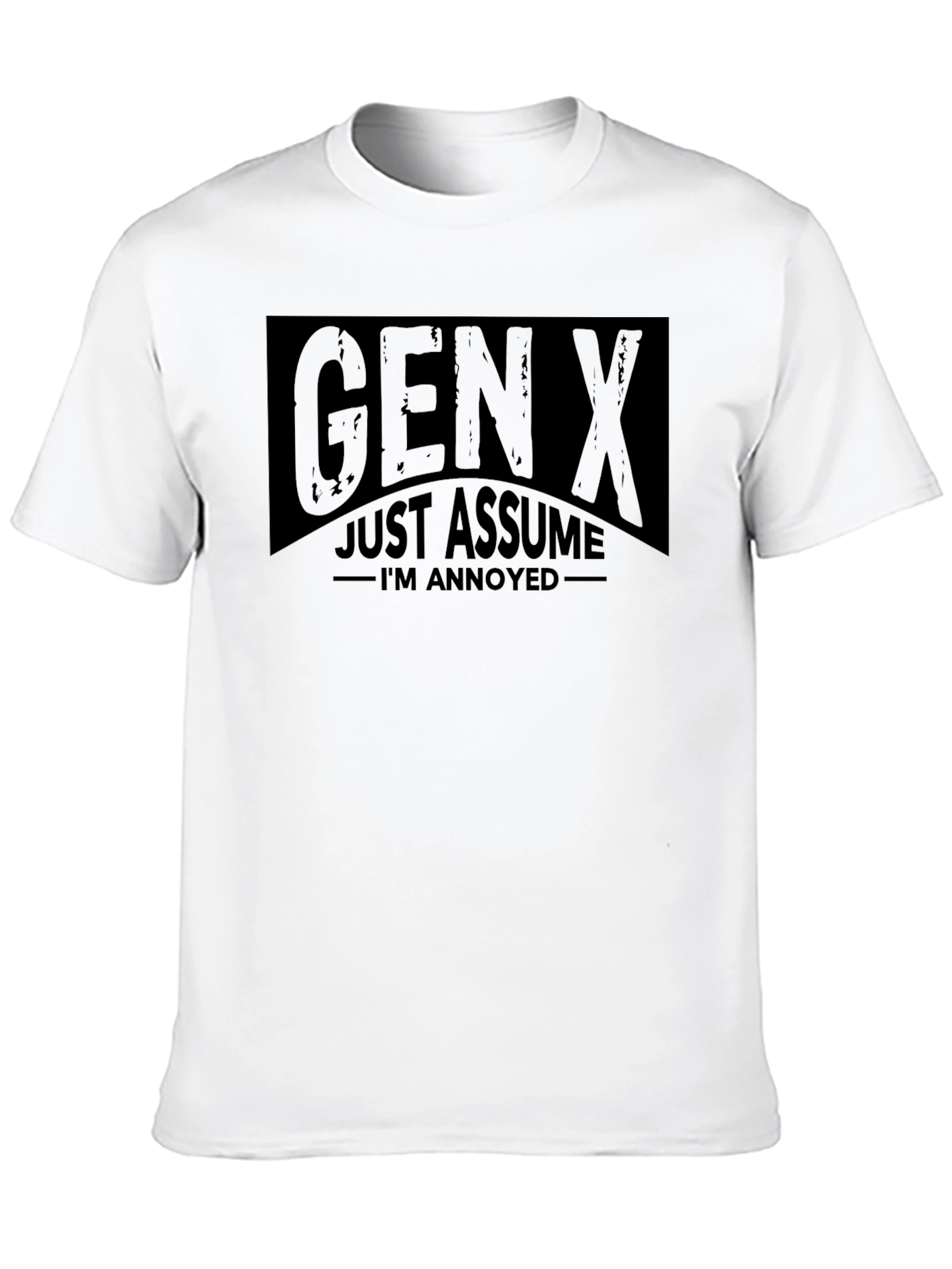 Gen X Just Assume Im Annoyed Black T-Shirt