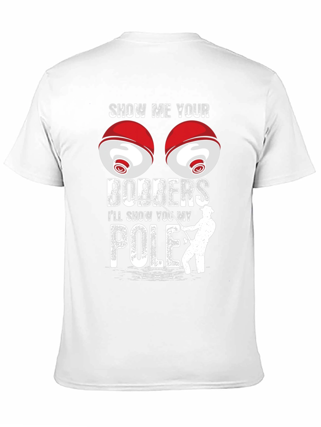 Show Me Your Bobbers Fishing T-Shirt