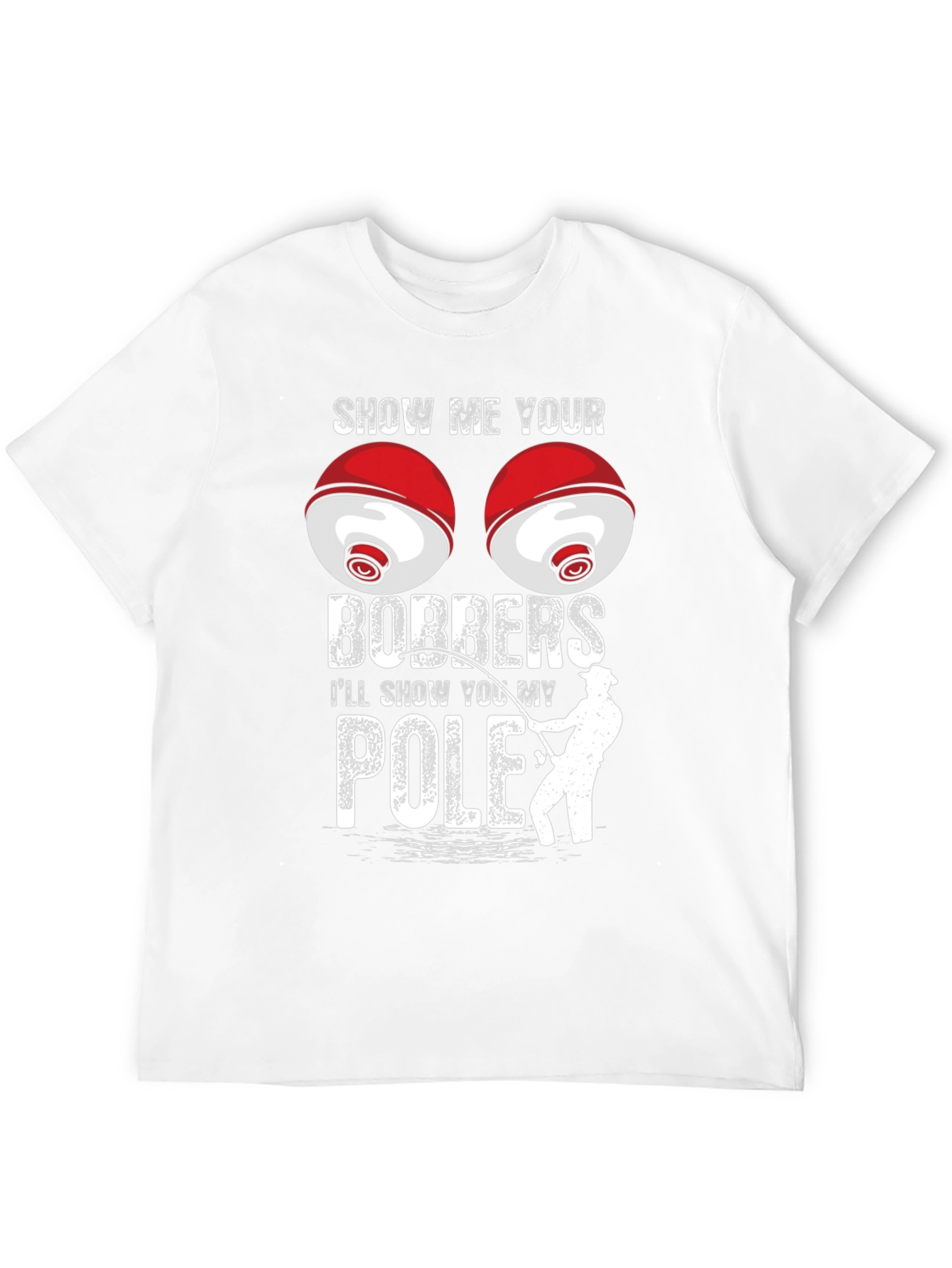 Show Me Your Bobbers Fishing T-Shirt
