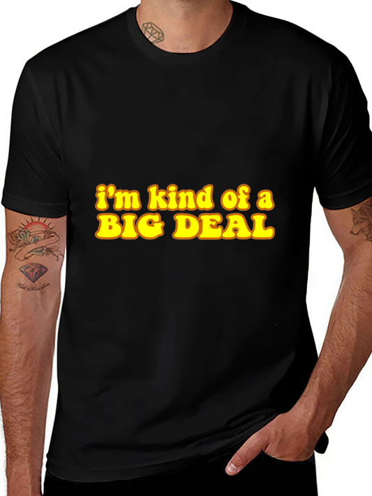 Im Kind of a Big Deal Black T-Shirt