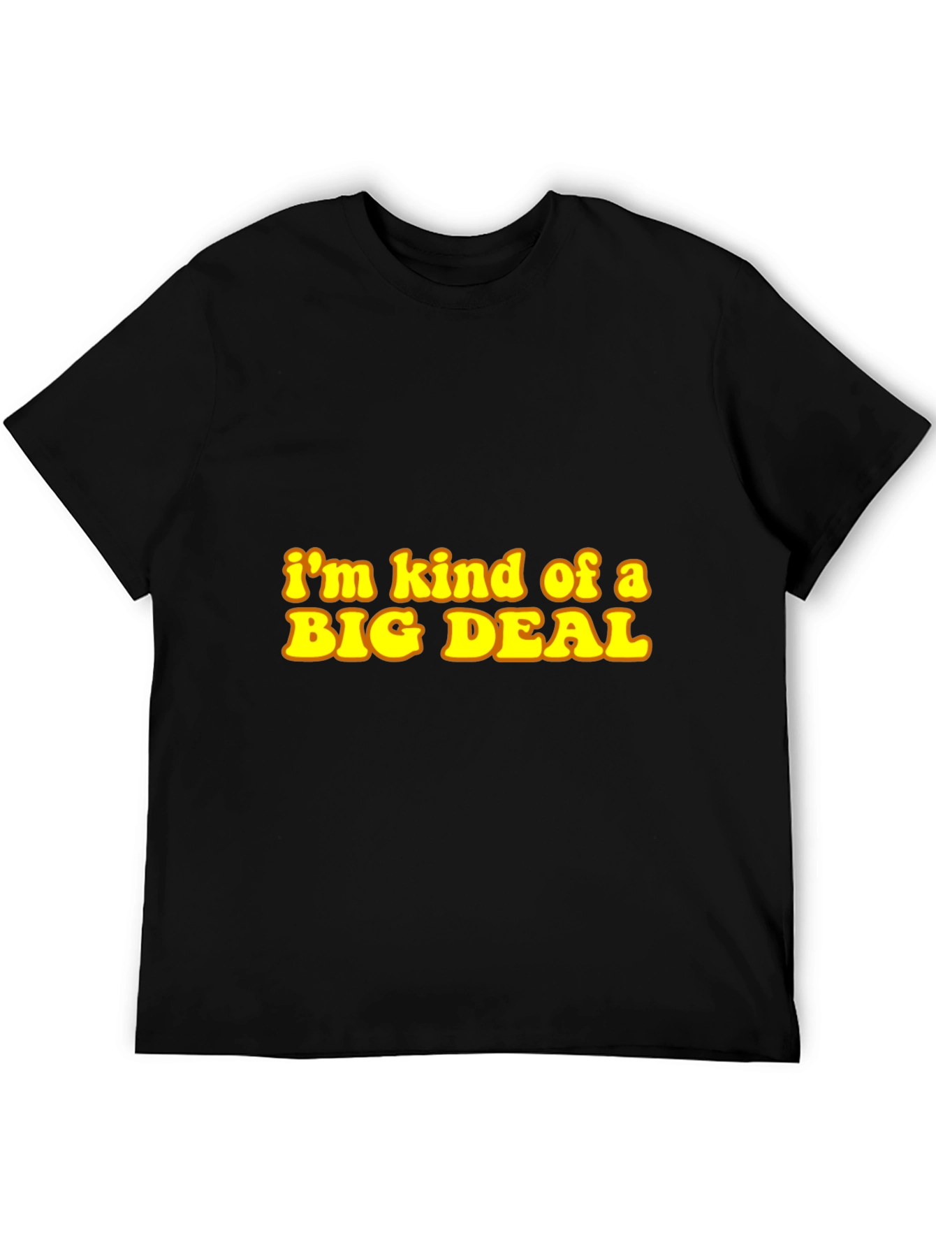 Im Kind of a Big Deal Black T-Shirt