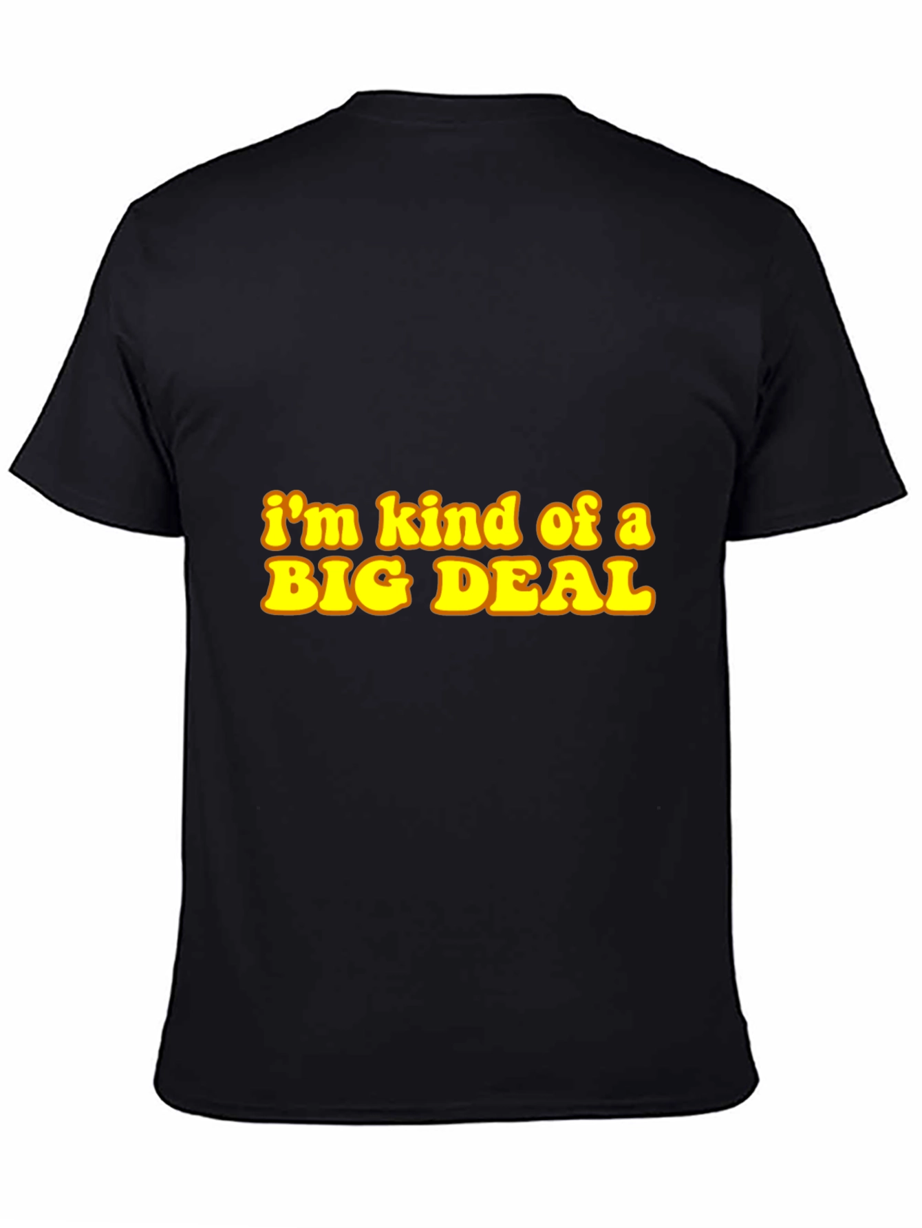 Im Kind of a Big Deal Black T-Shirt