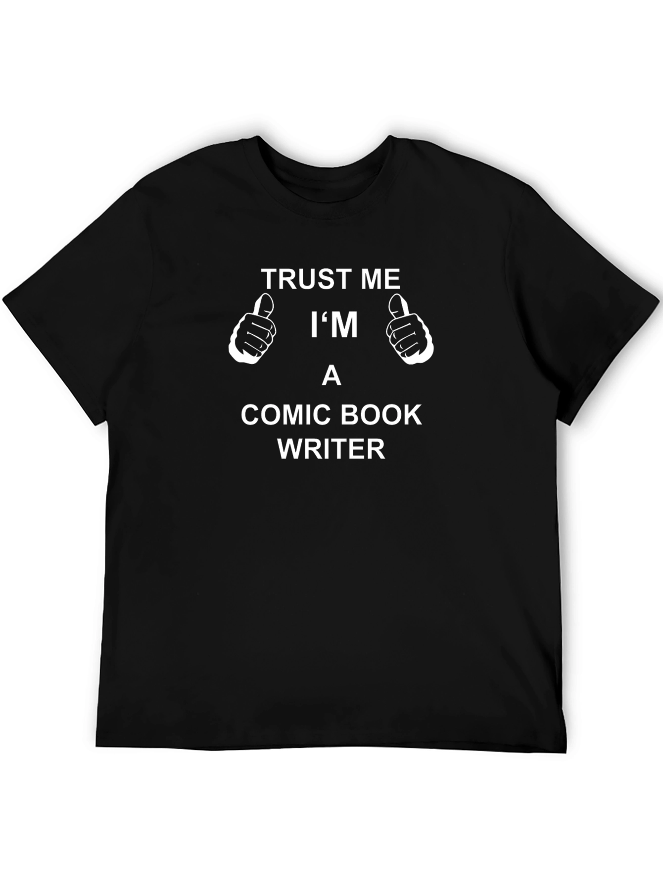 Trust Me Im A Comic Book Writer T-Shirt
