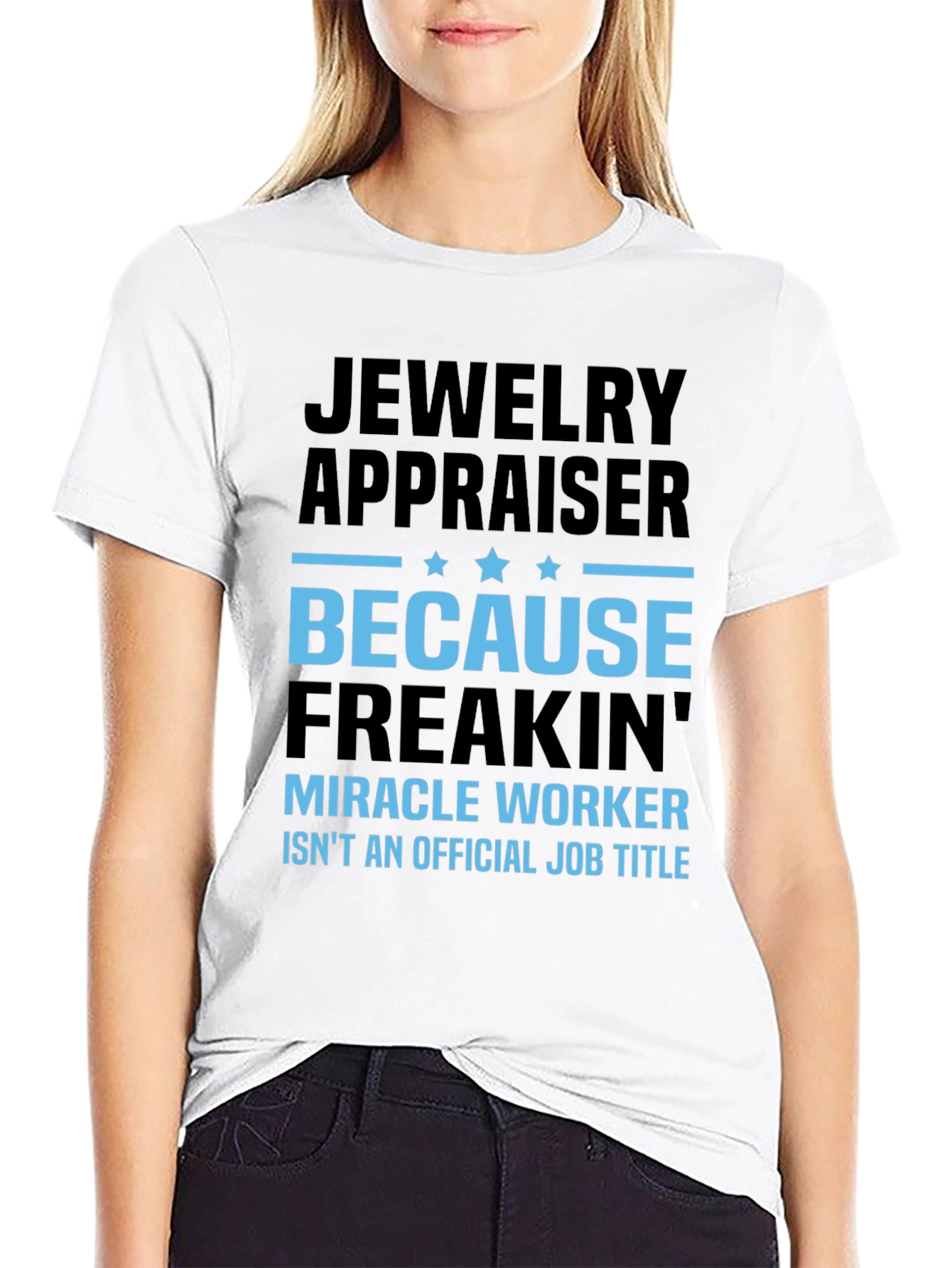 Jewelry Appraiser T-Shirt: Miracle Worker