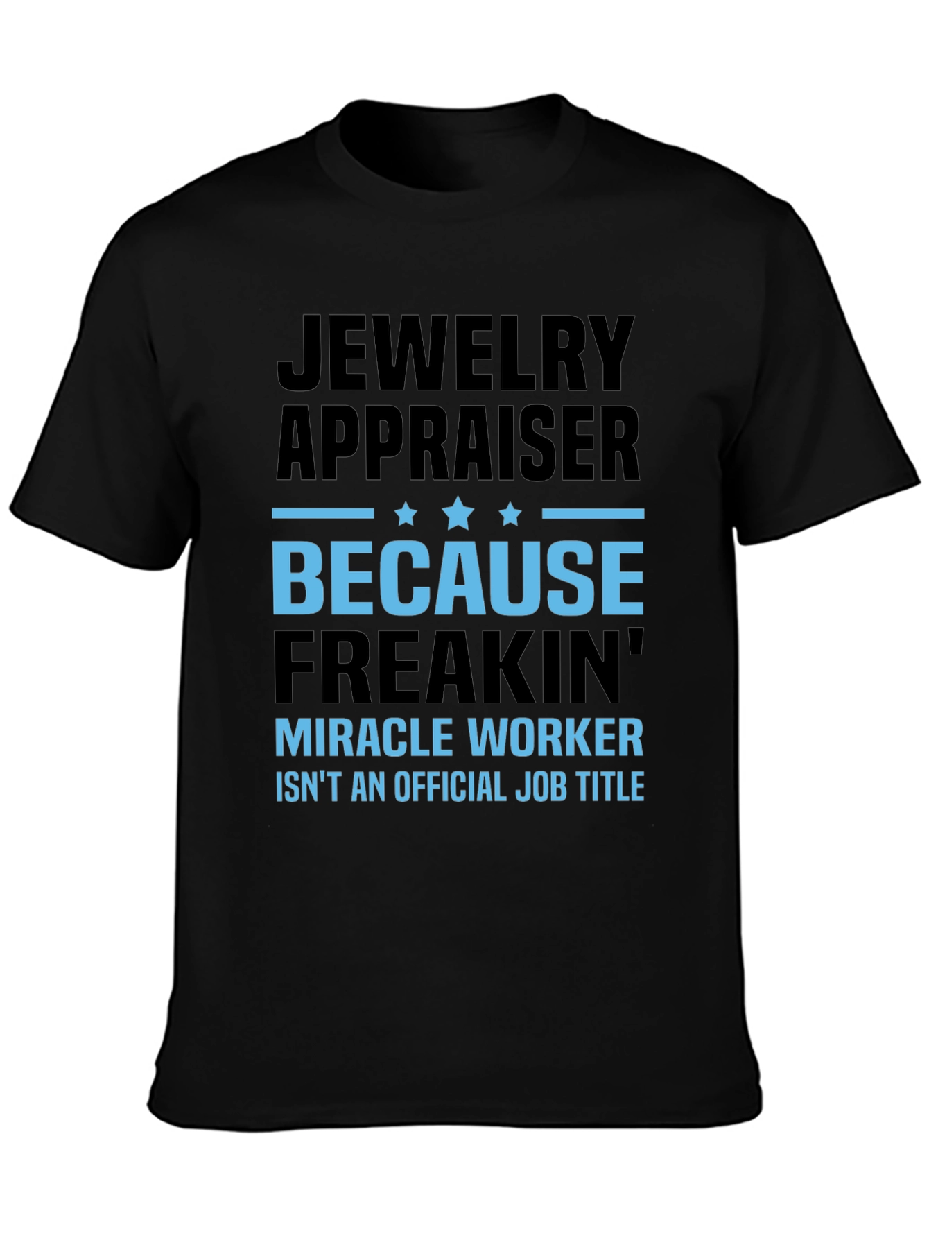 Jewelry Appraiser T-Shirt: Miracle Worker
