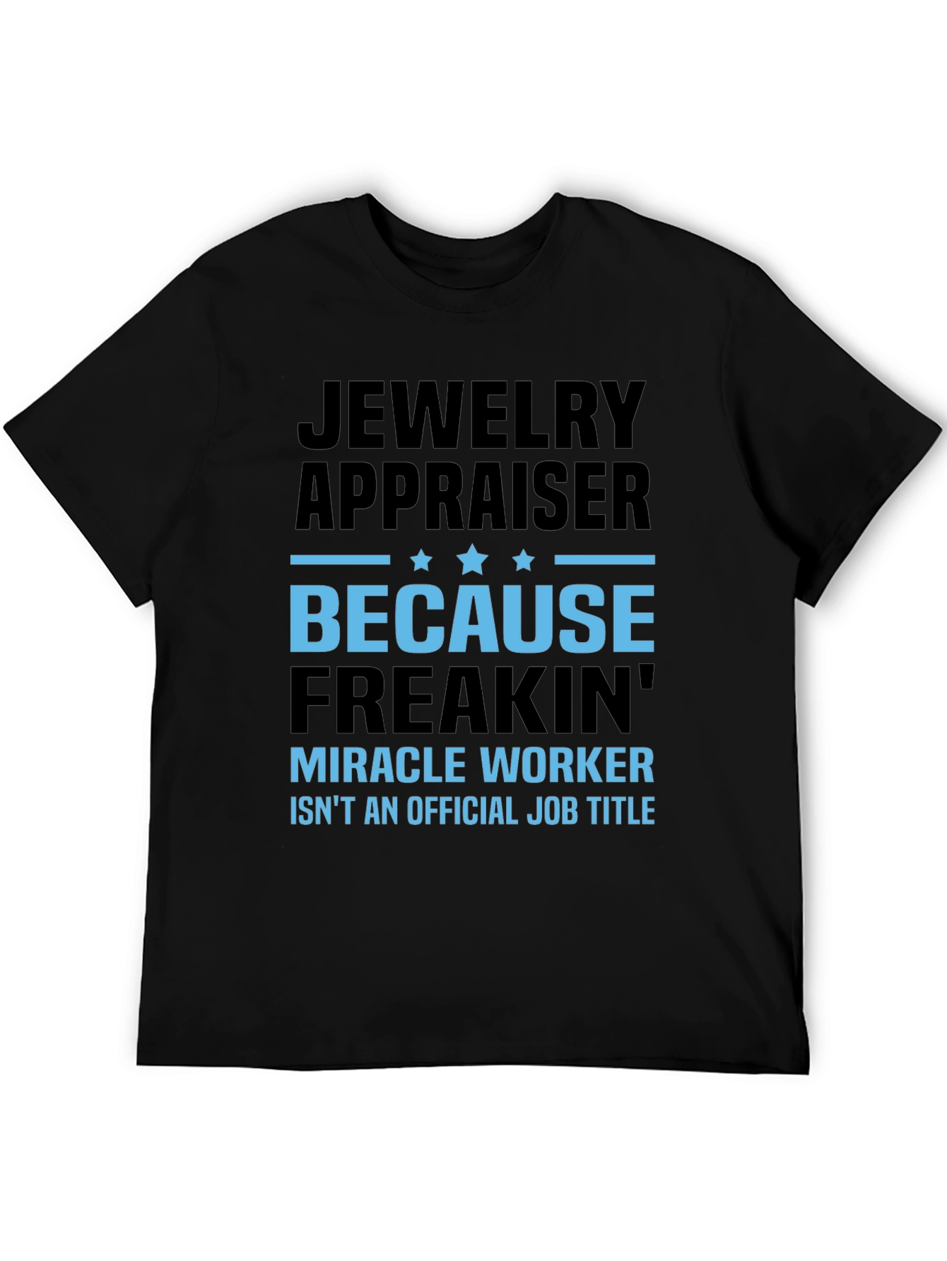 Jewelry Appraiser T-Shirt: Miracle Worker