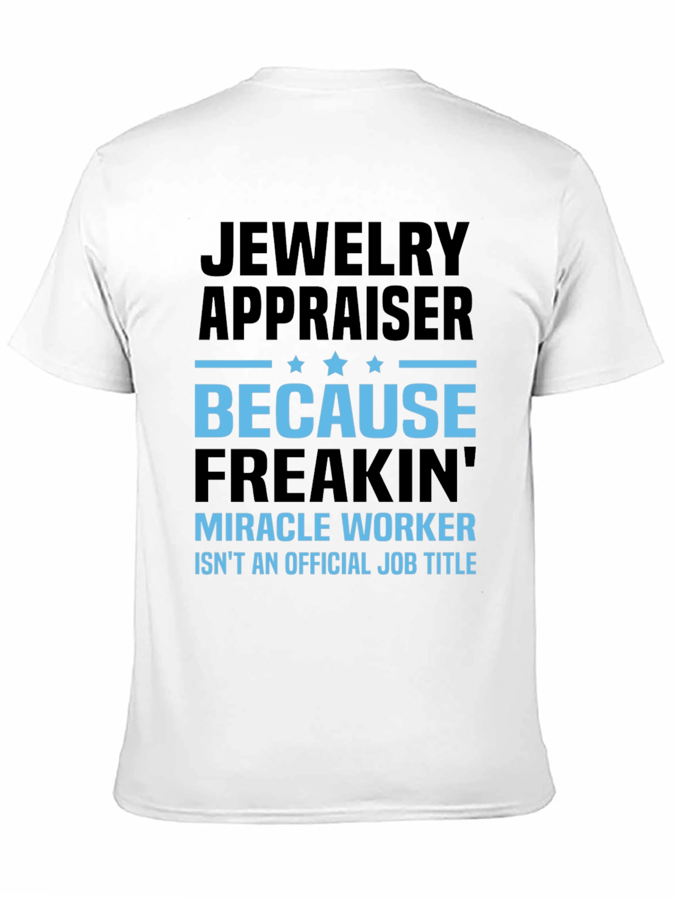 Jewelry Appraiser T-Shirt: Miracle Worker