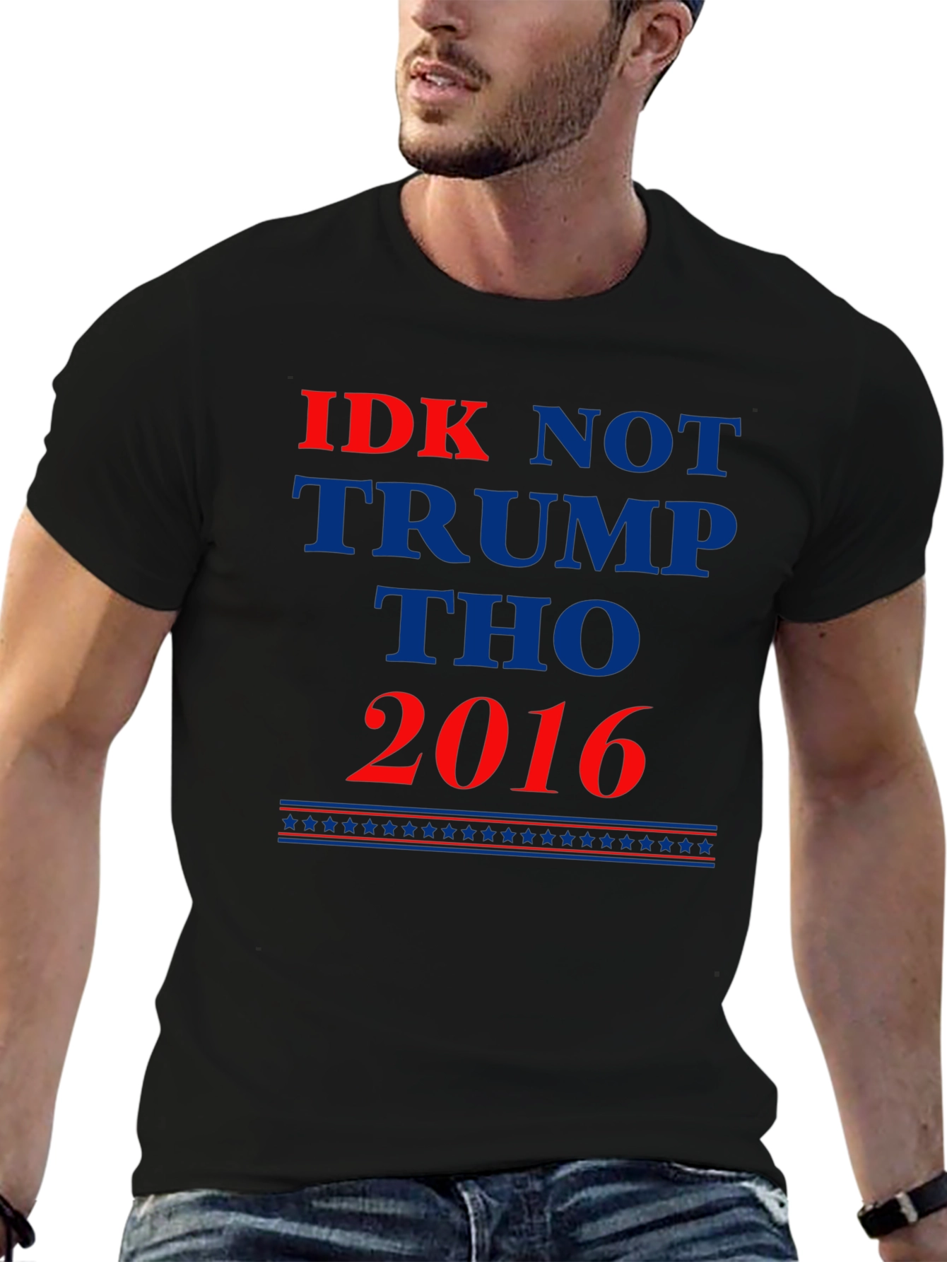 IDK Not Trump Tho 2016 Political Statement T-Shirt