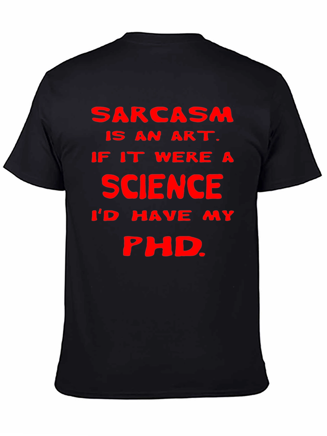 Sarcasm Art Science PhD T-Shirt