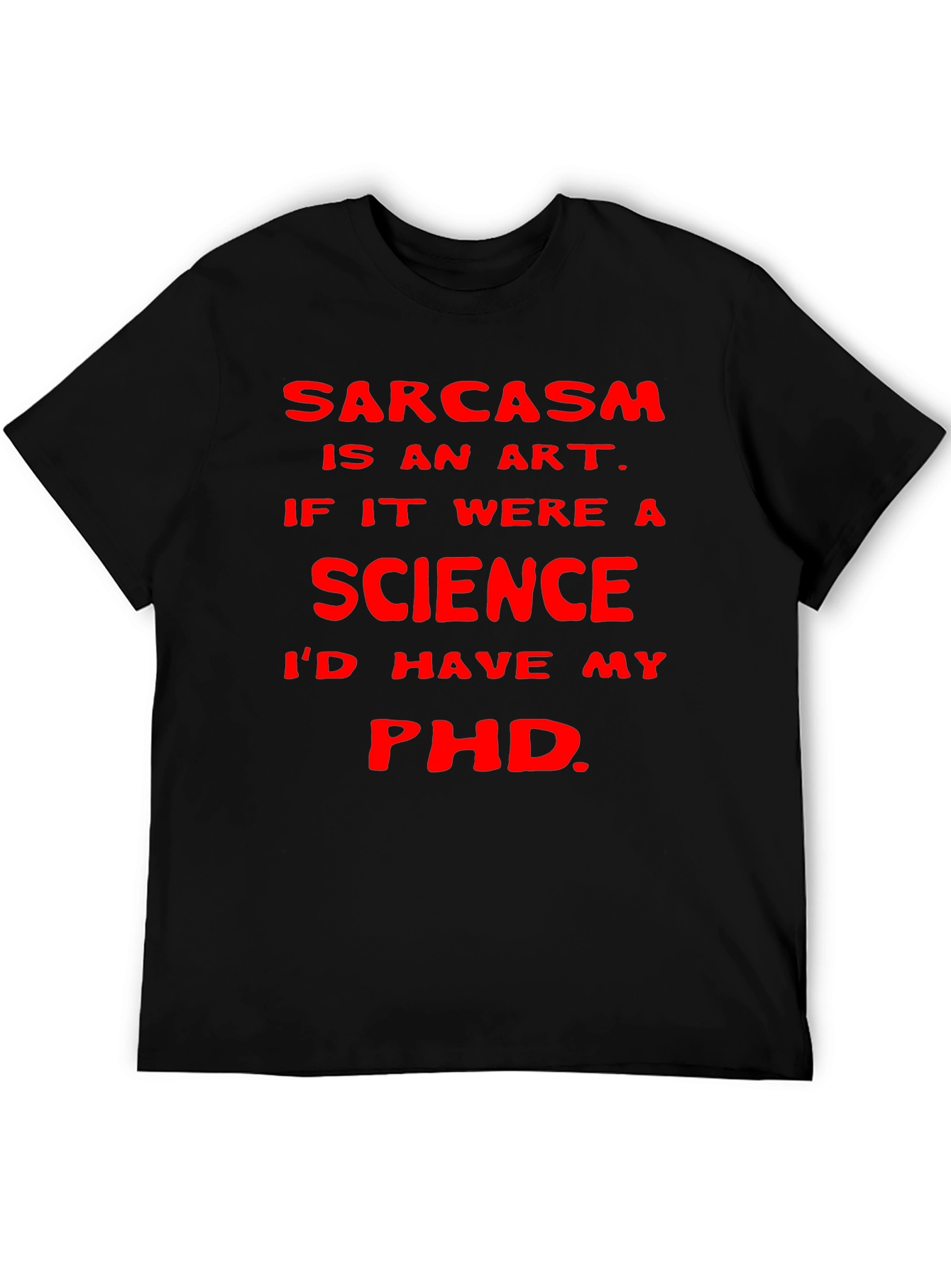 Sarcasm Art Science PhD T-Shirt