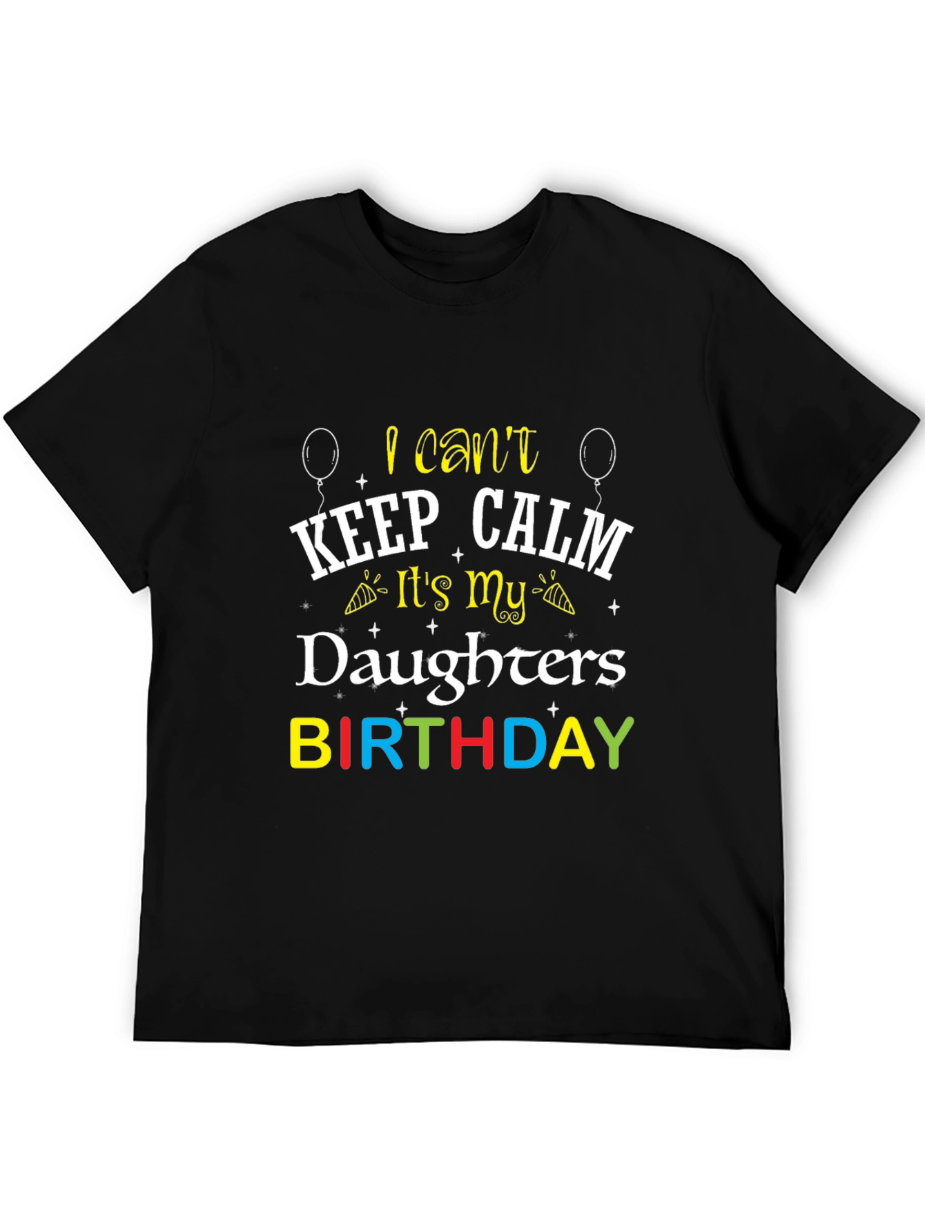 Daughters Birthday T-Shirt - I Cant Keep Calm