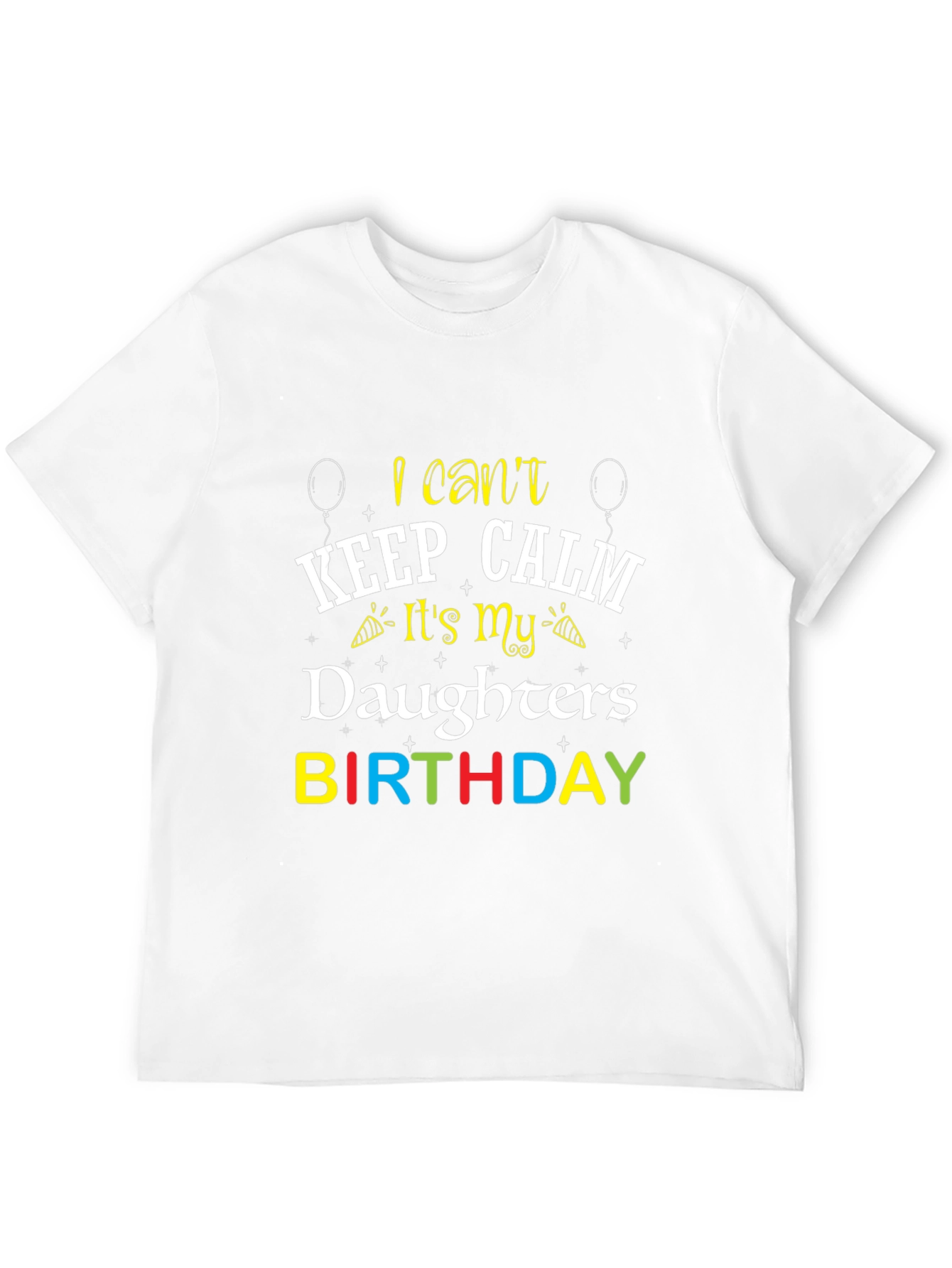 Daughters Birthday T-Shirt - I Cant Keep Calm