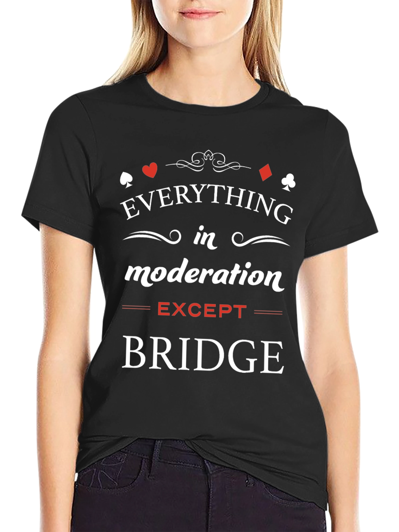 Everything in Moderation Except Bridge T-Shirt