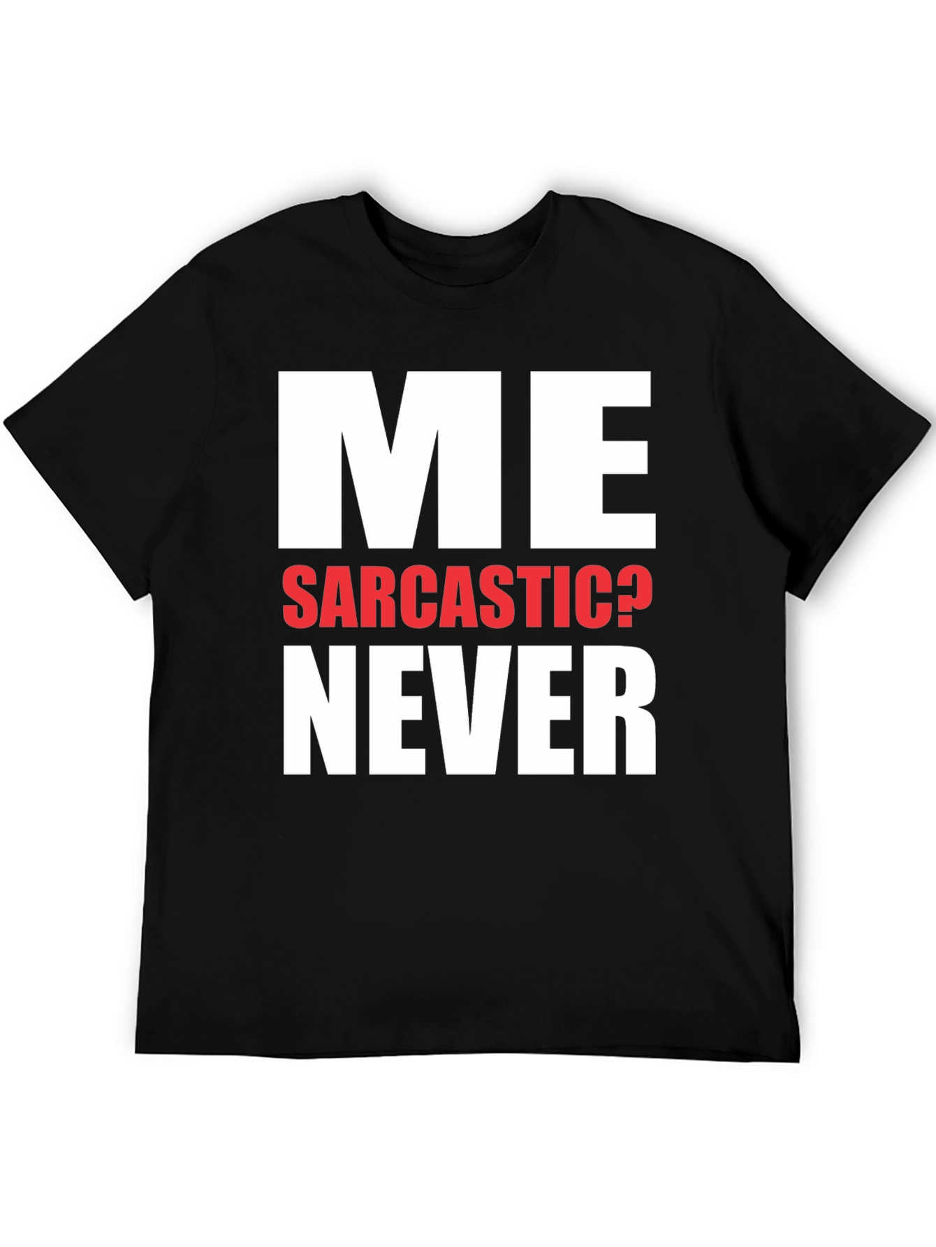 Funny Sarcastic Never T-Shirt Novelty Graphic Tee