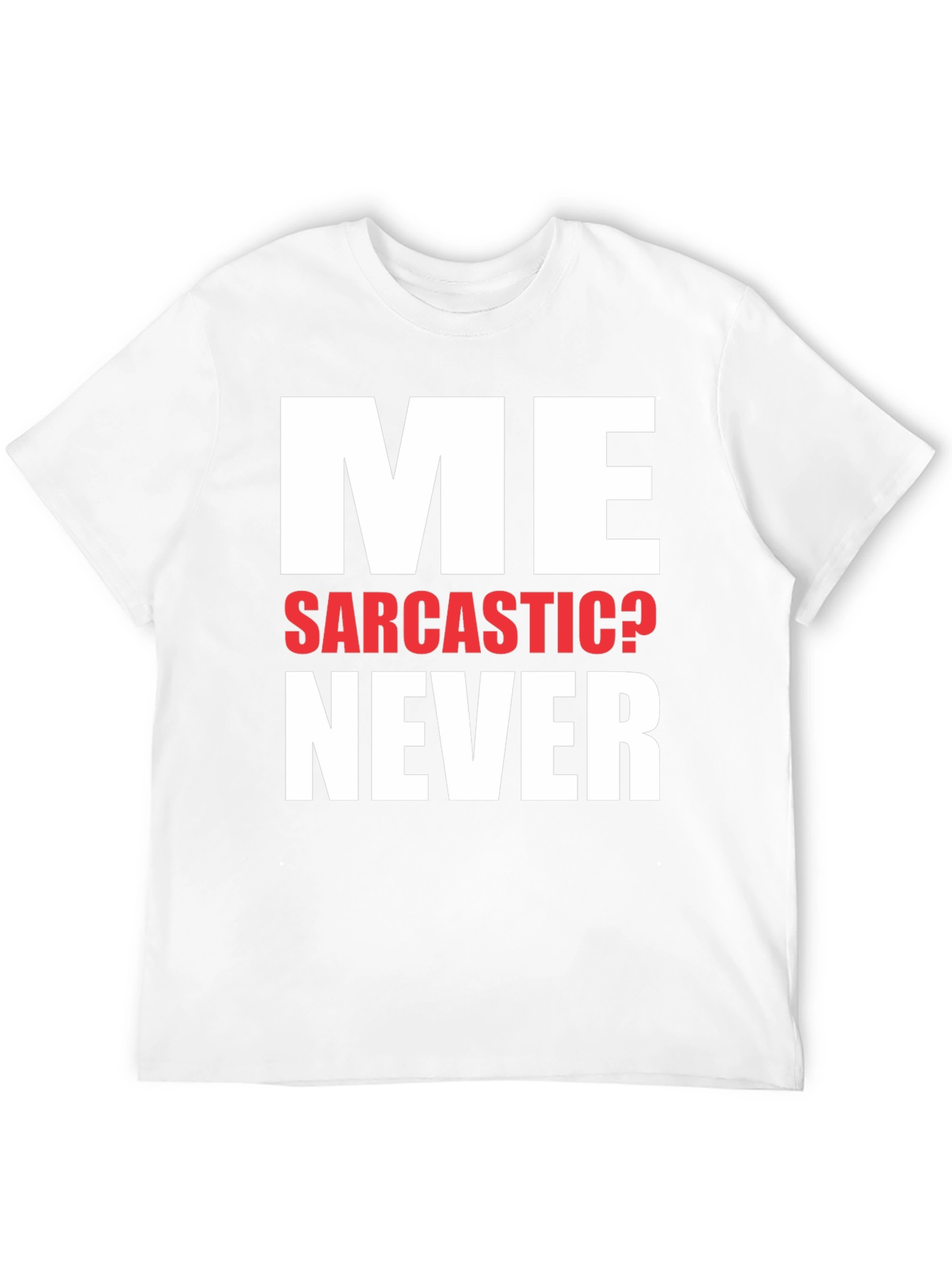 Funny Sarcastic Never T-Shirt Novelty Graphic Tee