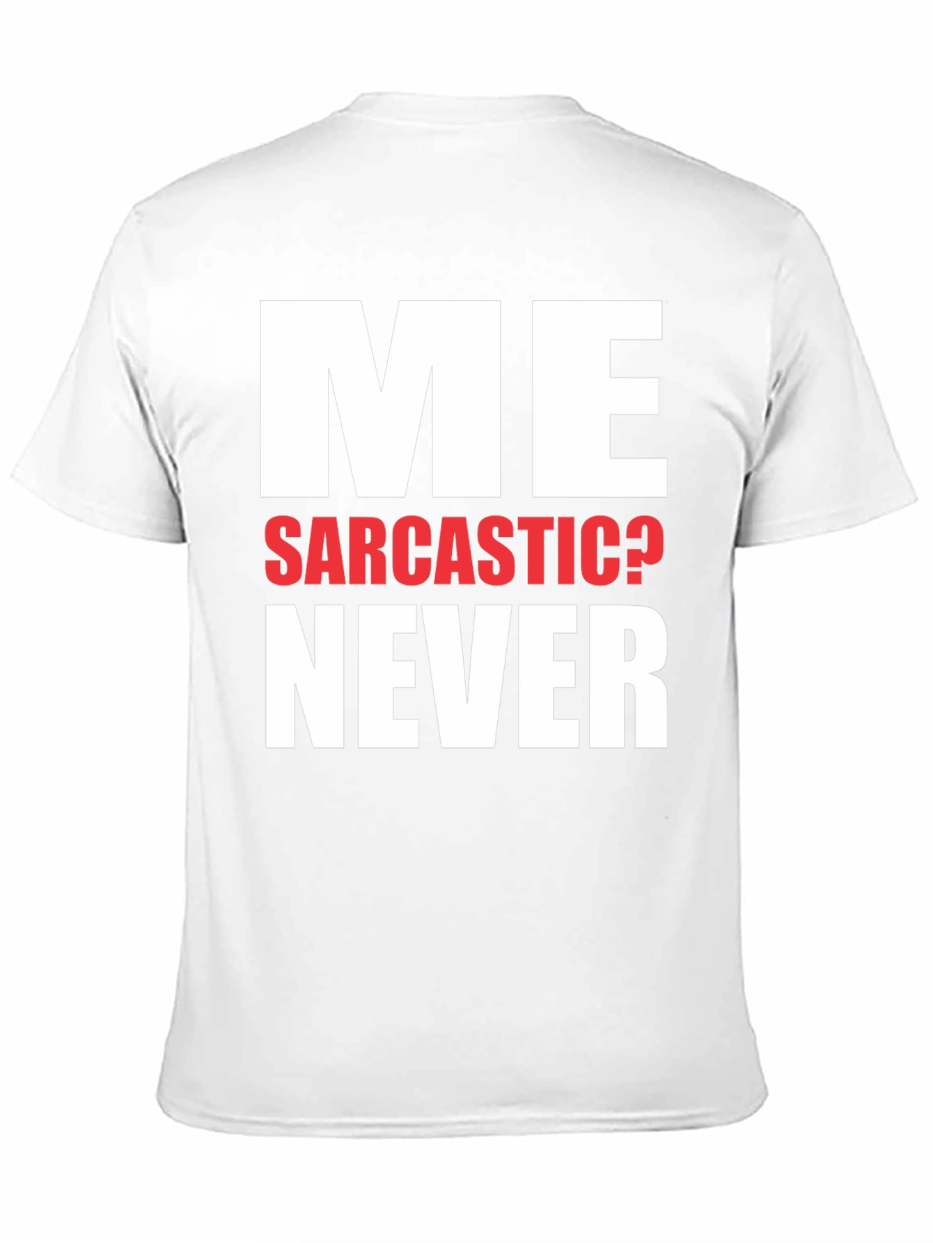 Funny Sarcastic Never T-Shirt Novelty Graphic Tee