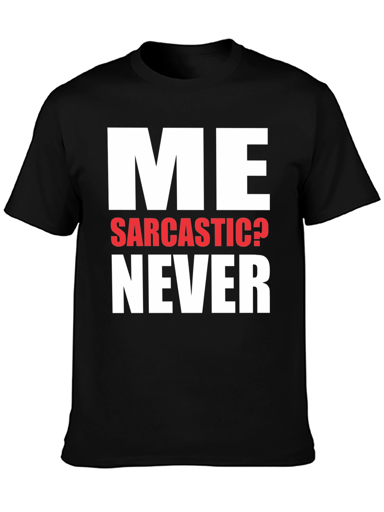 Funny Sarcastic Never T-Shirt Novelty Graphic Tee