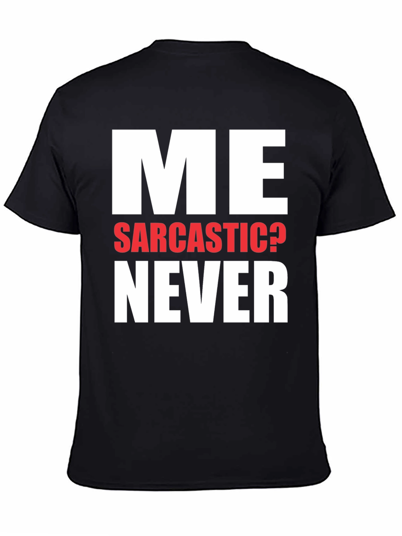 Funny Sarcastic Never T-Shirt Novelty Graphic Tee