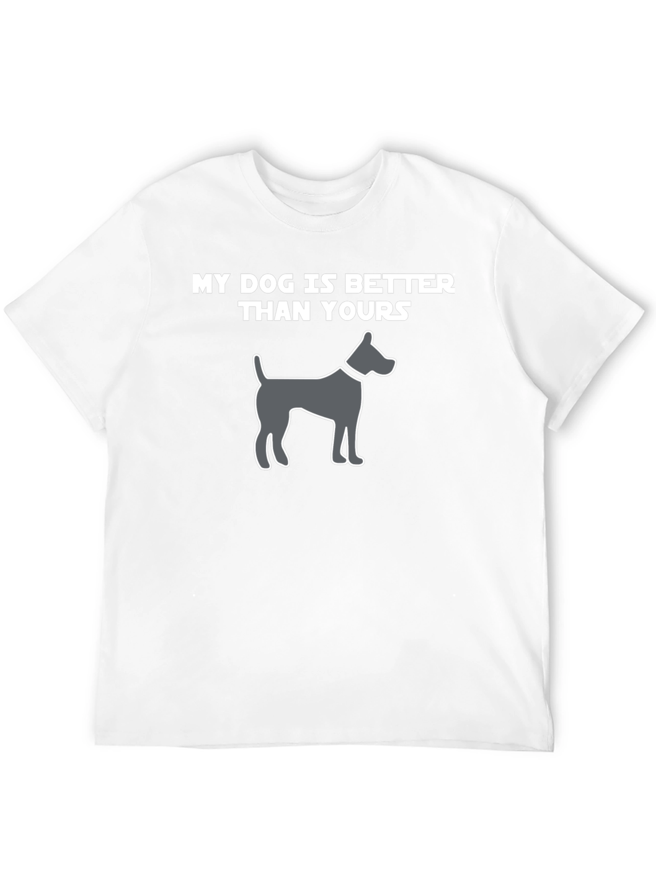 My Dog is Better Than Yours T-Shirt