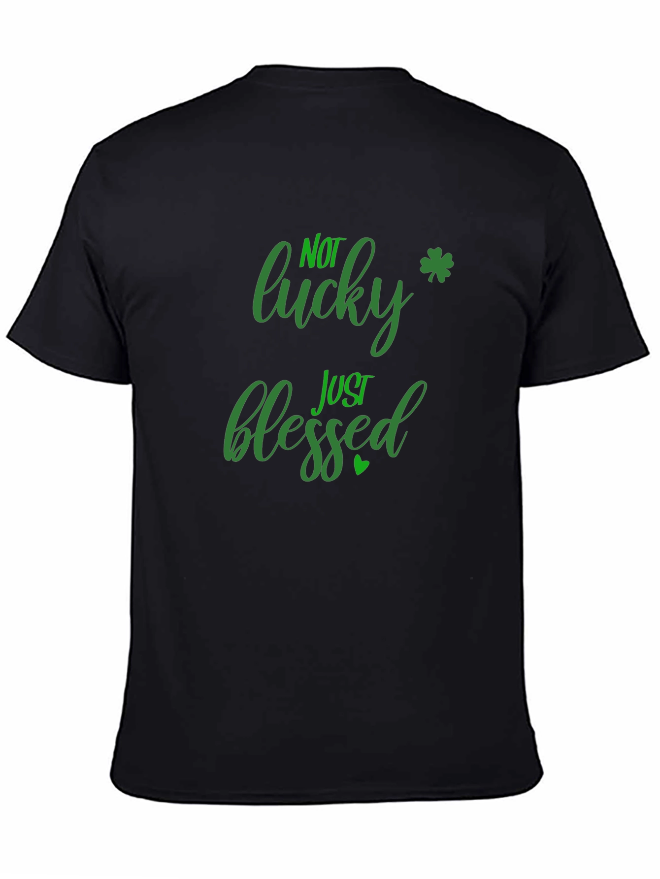 Not Lucky Just Blessed St. Patricks Day Black T-Shirt