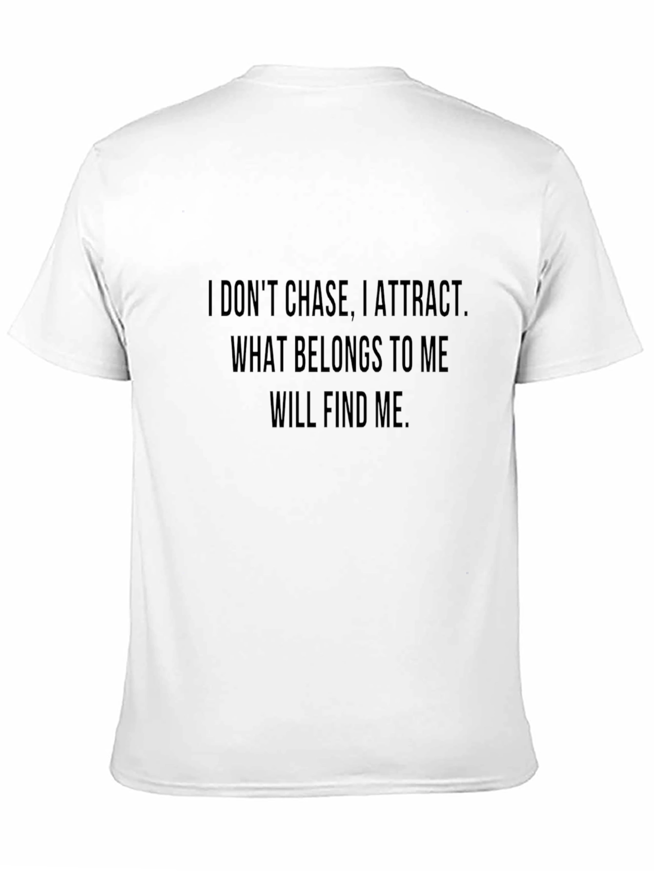 Motivational Black T-Shirt - I Dont Chase I Attract